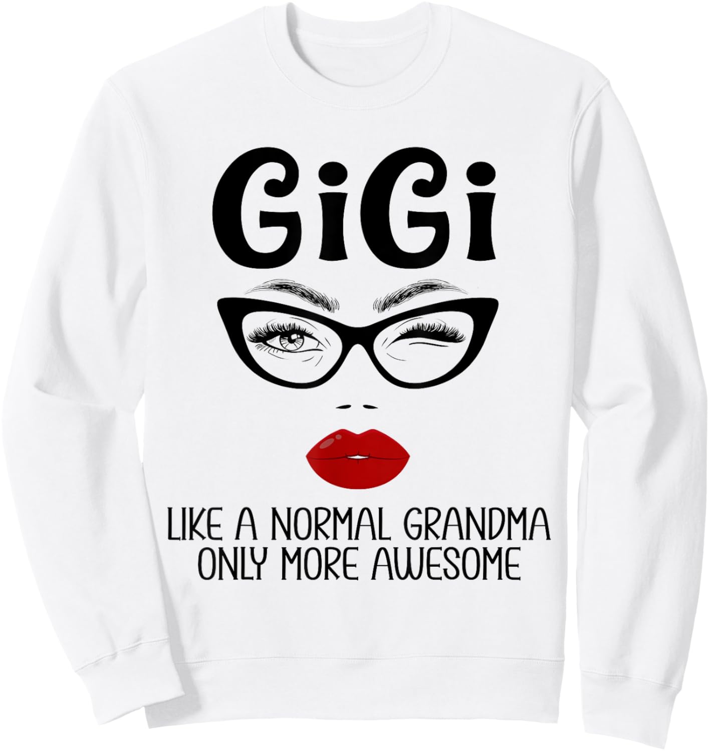 Gigi Like A Normal Grandma Only More Awesome Funny Gigi Sweatshirt - Sweatshirt | White