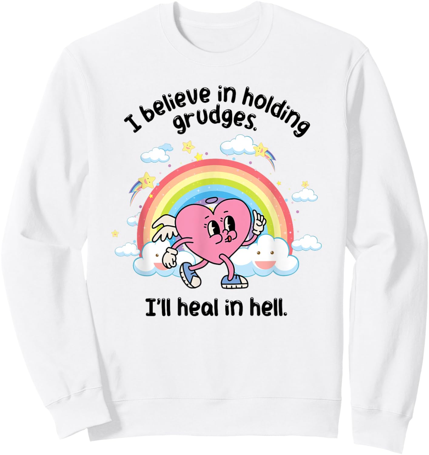 Funny I believe in holding grudges I'll heal in hell Sweatshirt - Sweatshirt | White