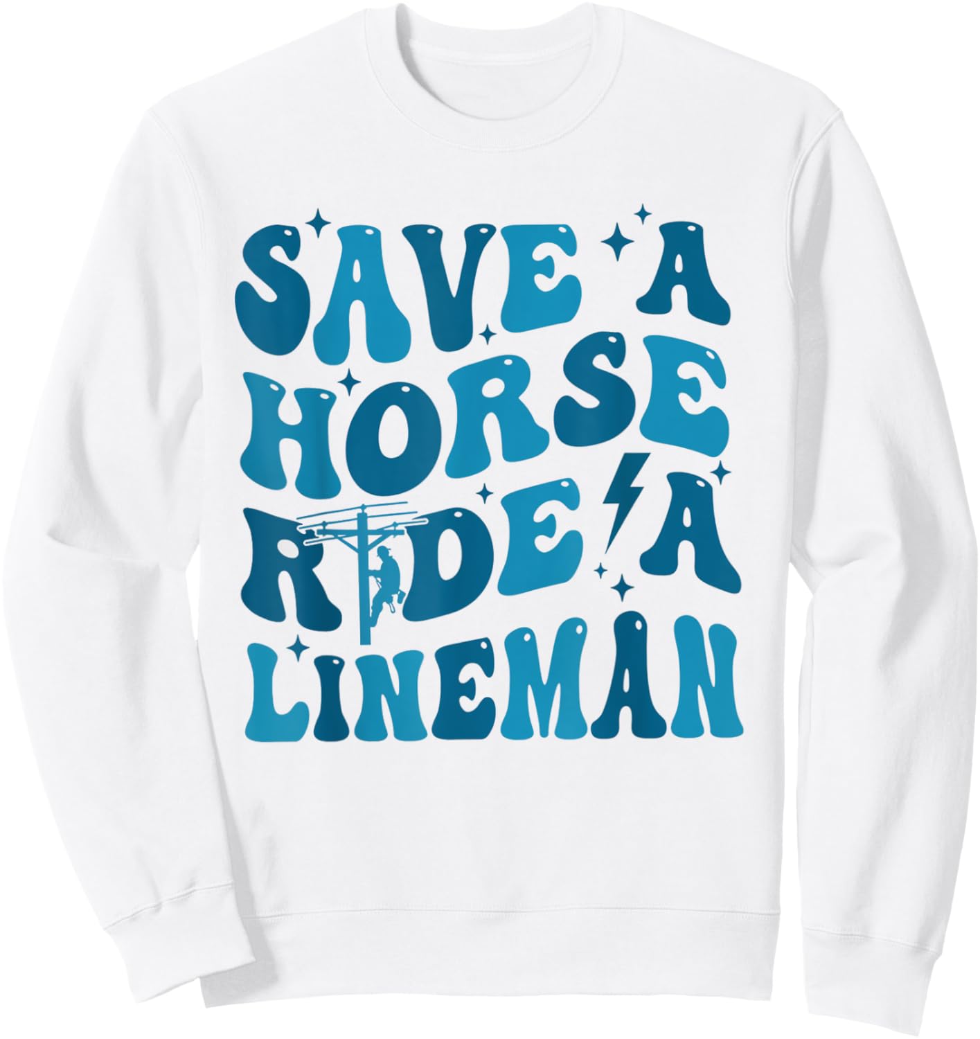 Retro Save A Horse Ride A Lineman Funny Wife Wifey Sweatshirt - Sweatshirt | White