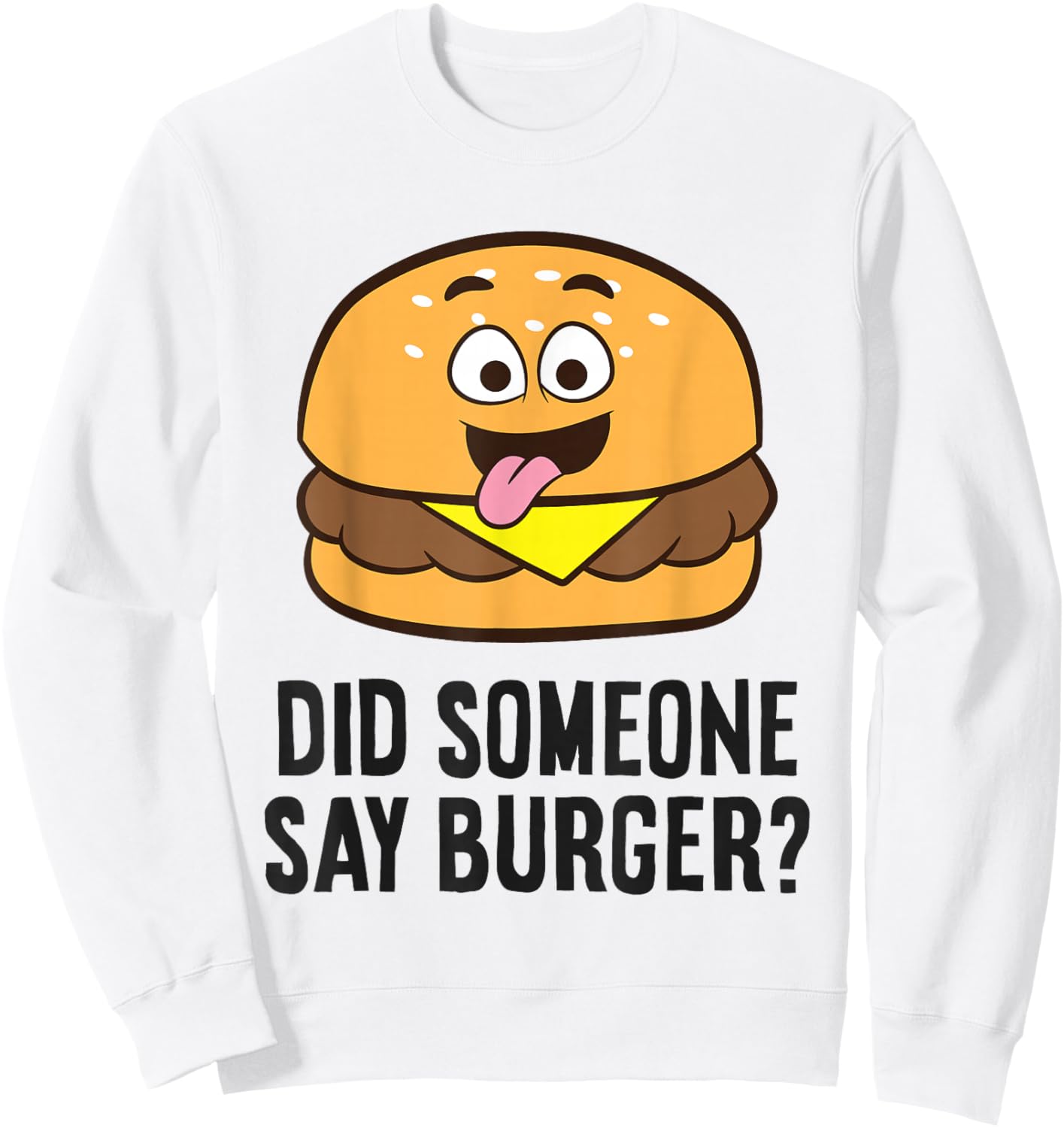 Did Someone Say Burger? Sweatshirt - Sweatshirt | White