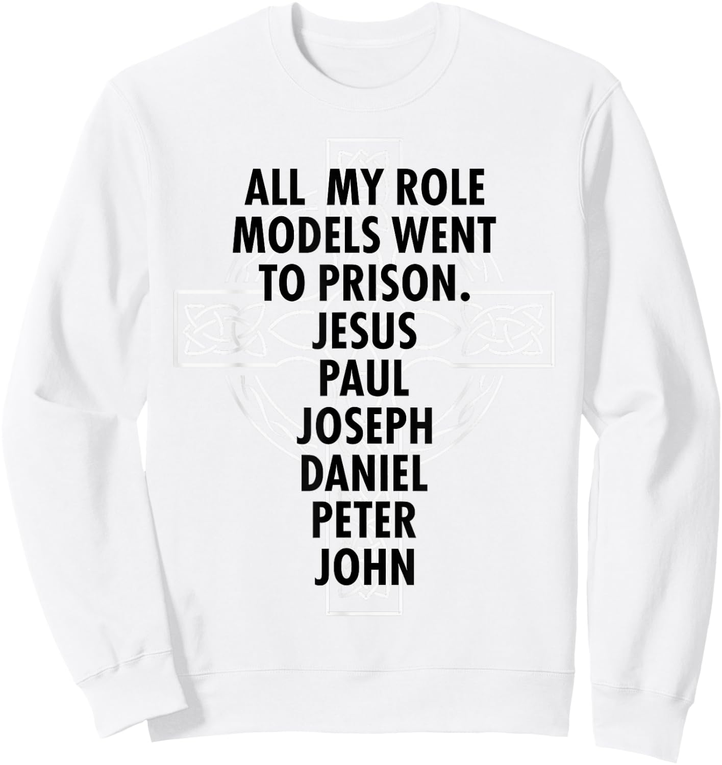 All My Role Models Went To Prison - Jesus Sweatshirt - Sweatshirt | White