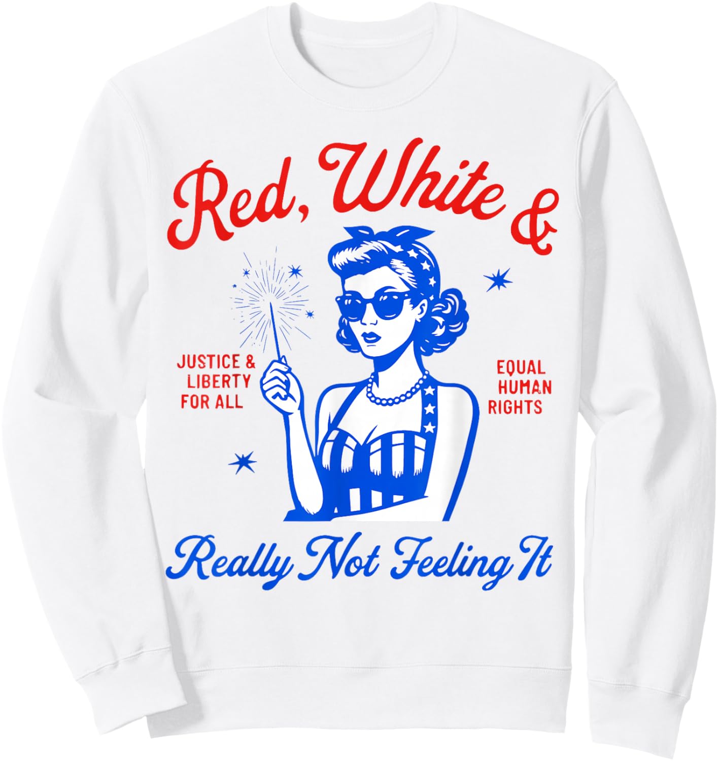 Red White Really Not Feeling It Retro Patriotic Woman Art Sweatshirt - Sweatshirt | White