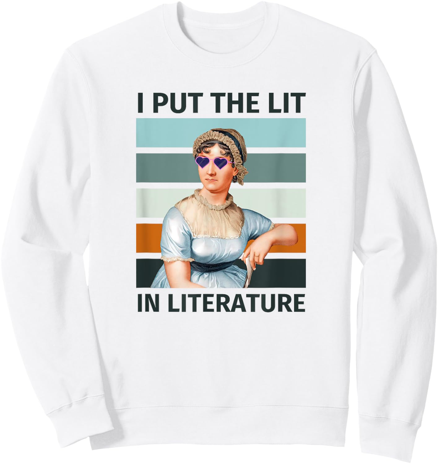 I Put The Lit In Literature Vintage Jane Austen Sunglasses Sweatshirt - Sweatshirt | White