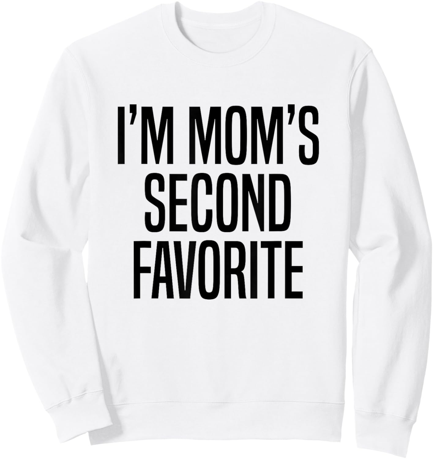 I’m Mom’s Second Favorite Sweatshirt - Sweatshirt | White