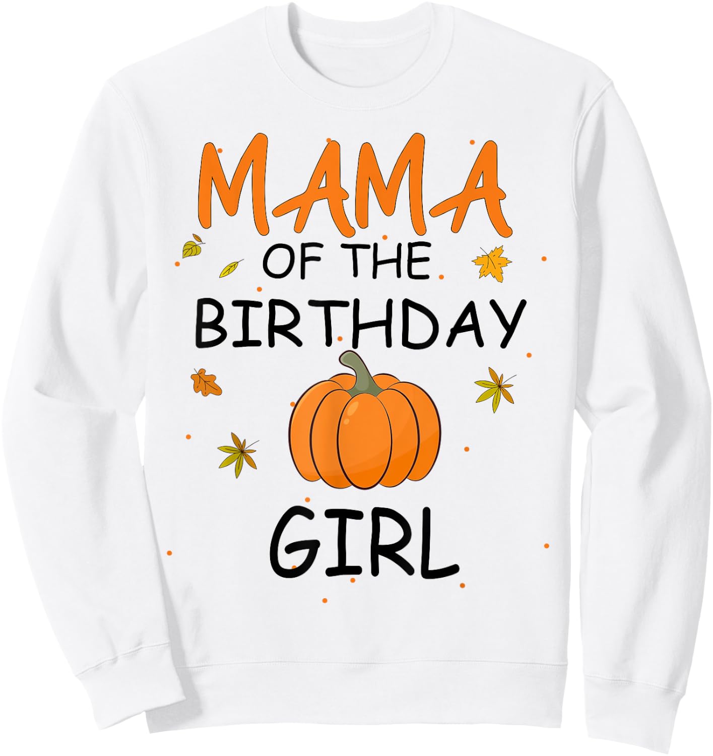 Mama of the Birthday Girl Pumpkin 1st Birthday Family Sweatshirt - Sweatshirt | White