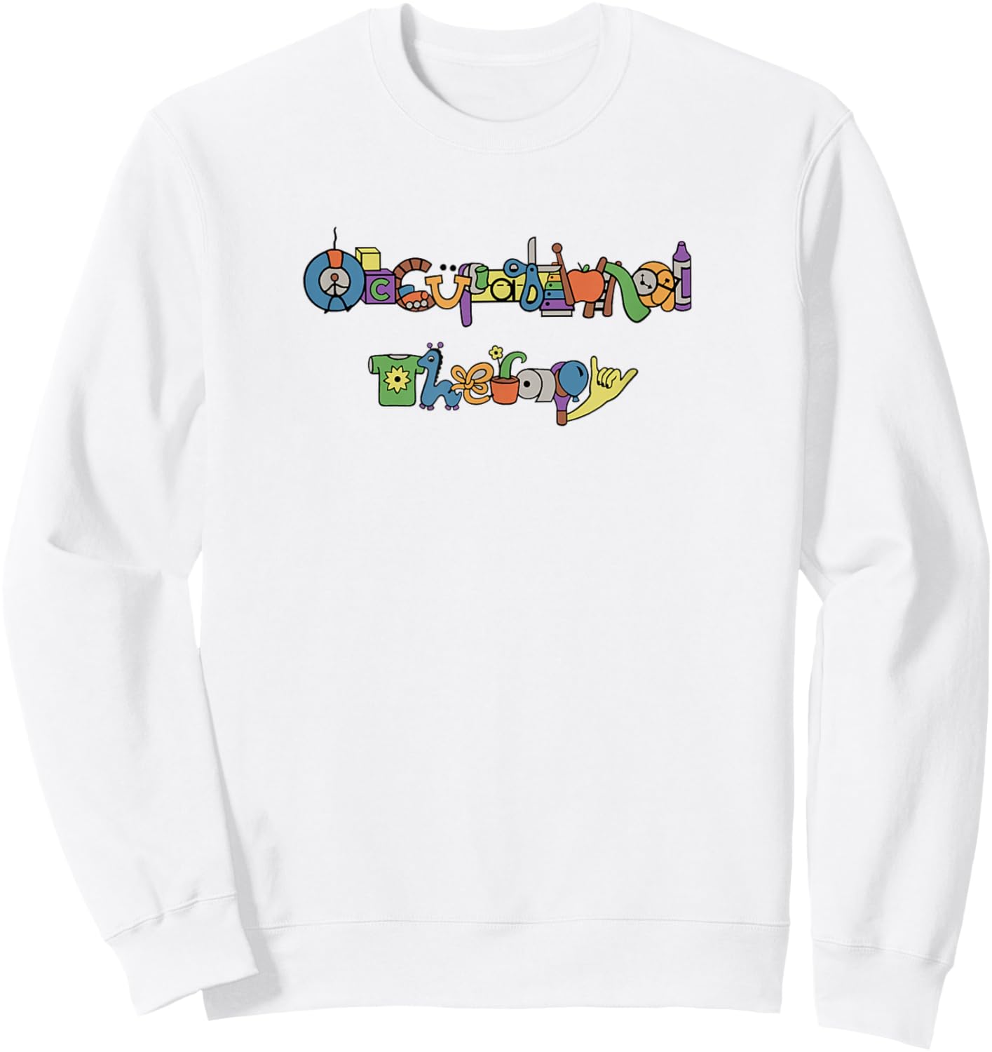 Occupational Therapy fun unique play-based OT design Sweatshirt - Sweatshirt | White