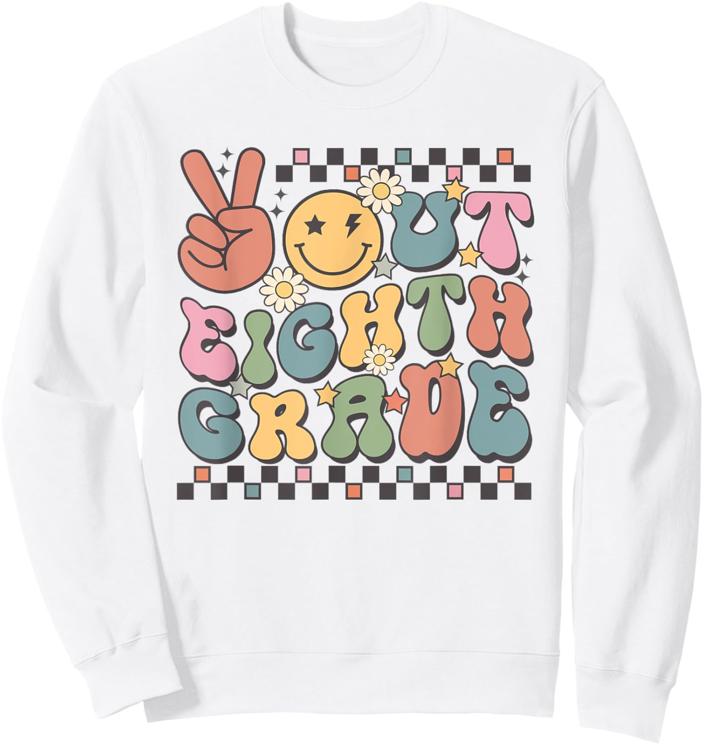 Last Day Of 8th Grade Smile Face Peace Out Eighth Grade Sweatshirt - Sweatshirt | White