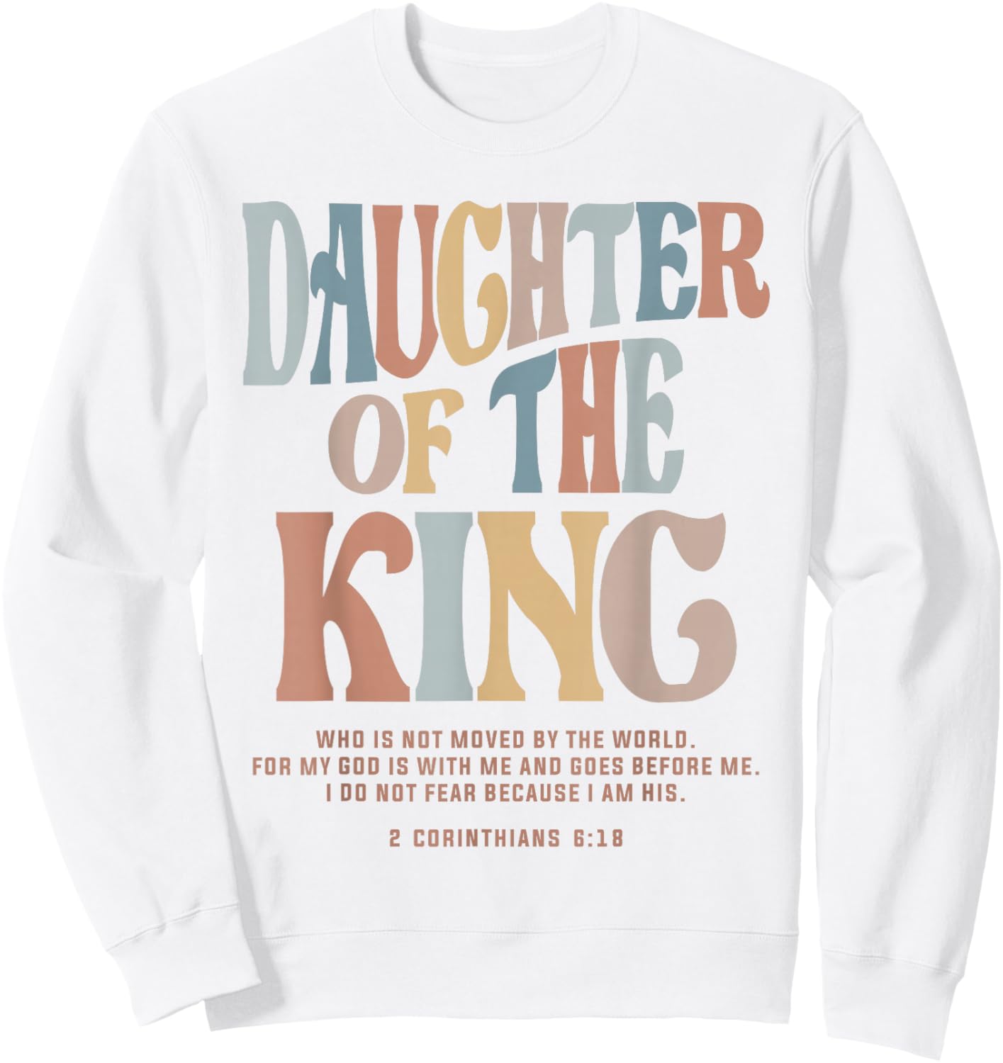 Daughter of the King - Christian Quote 2 Corinthians 6:18 Sweatshirt - Sweatshirt | White