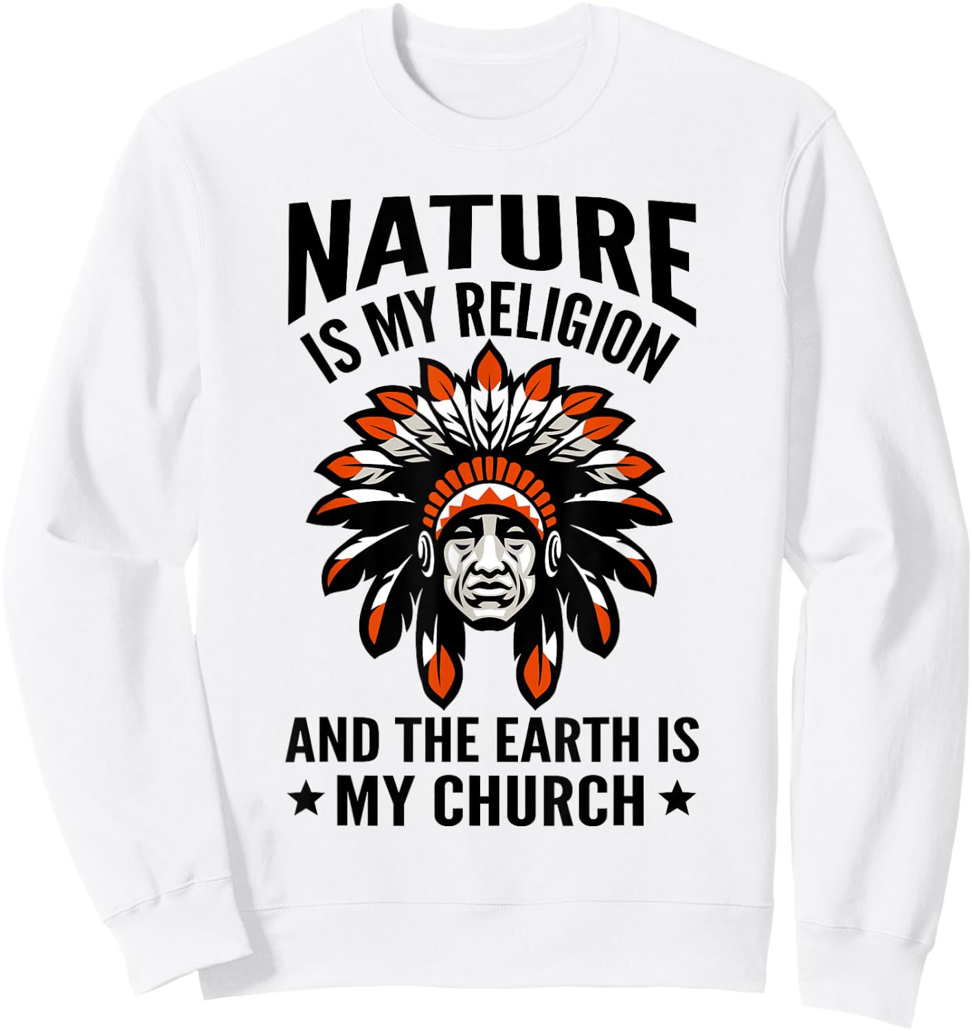 Nature Is My Religion Proud Indigenous Native American Sweatshirt - Sweatshirt | White