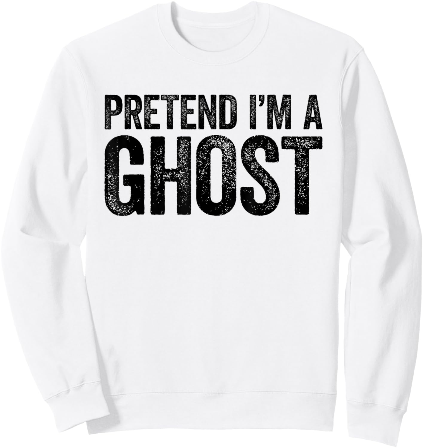 Pretend I'm A Ghost Shirt Adult Kids Men Women Costume Sweatshirt - Sweatshirt | White