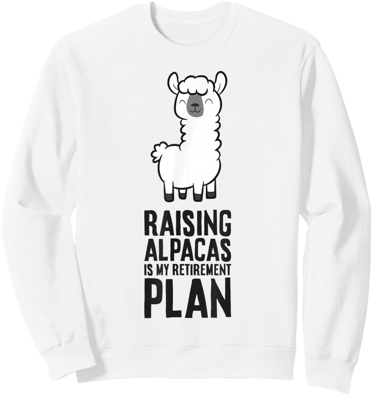 Raising Alpacas is My Retirement Plan Funny Alpaca Sweatshirt - Sweatshirt | White