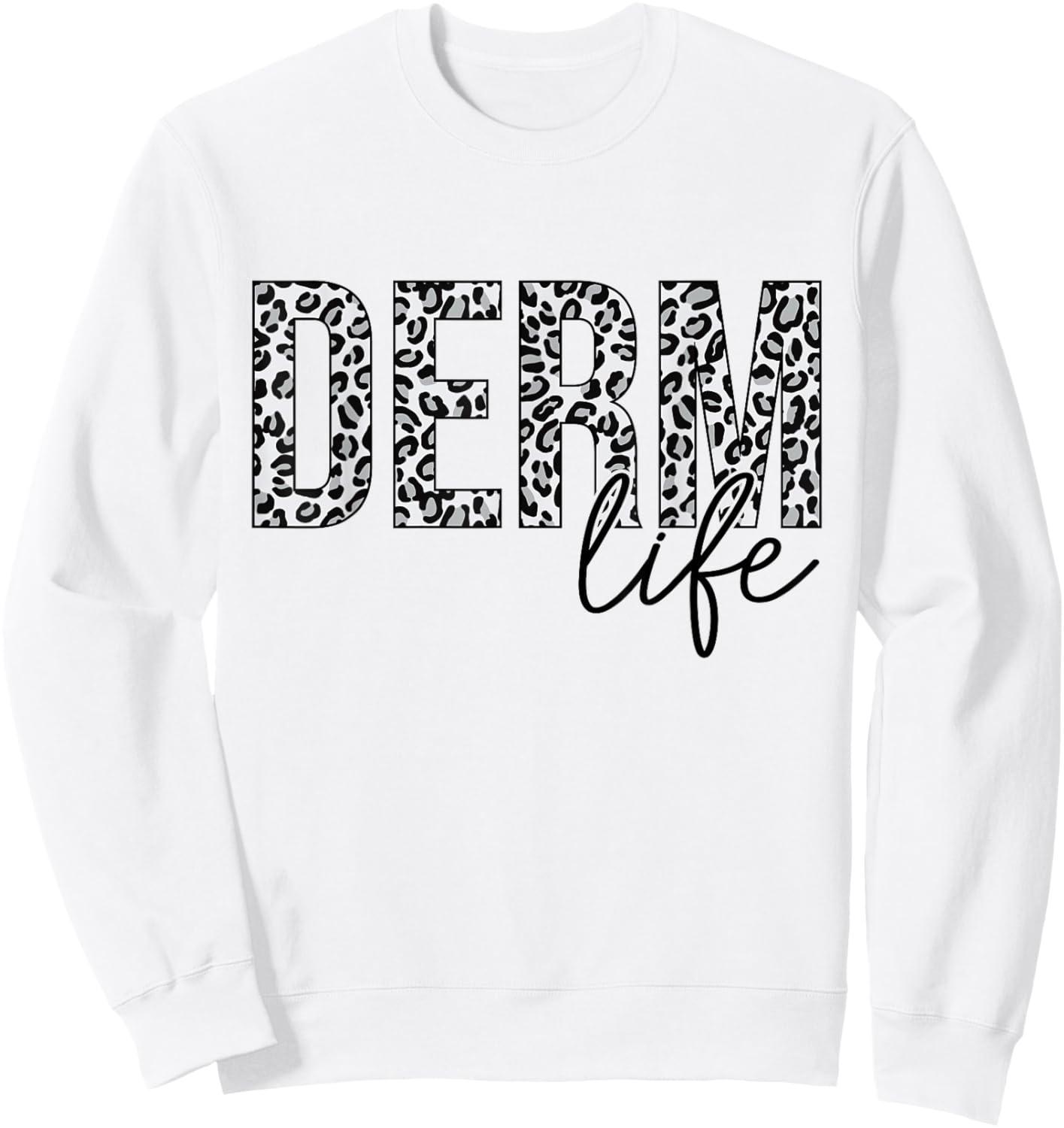 Derm Life Cosmetic Dermatologist Dermatology Sweatshirt - Sweatshirt | White