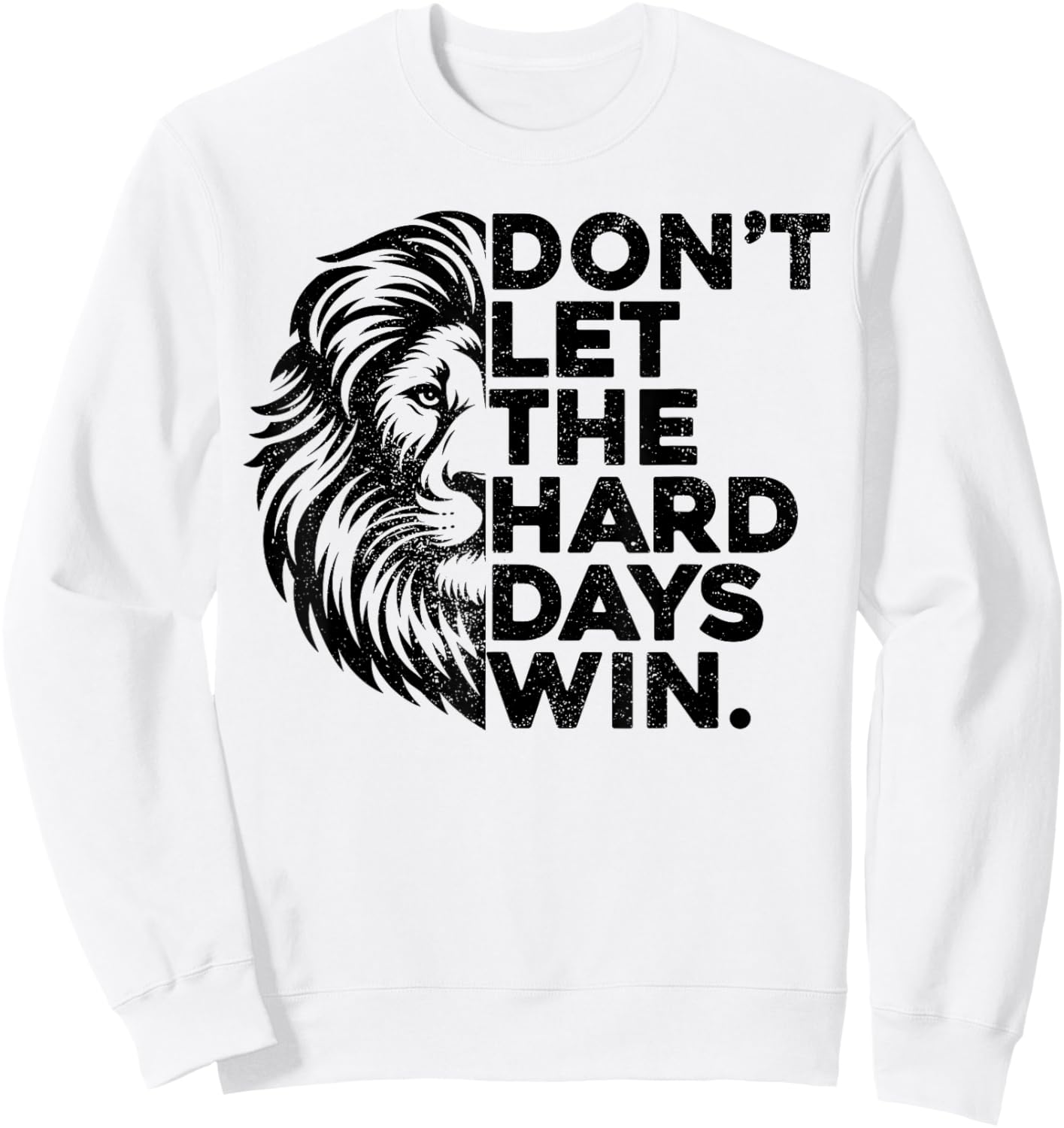 Don't Let The Hard Days Win Motivational Lion Gym Workout Sweatshirt - Sweatshirt | White