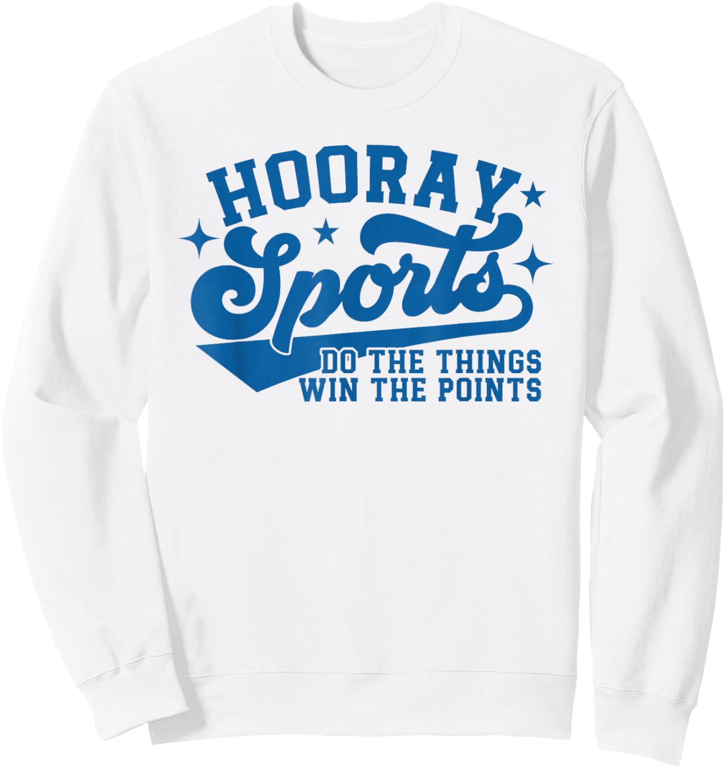 Hooray Sports do the things win the points Funny sports blue Sweatshirt - Sweatshirt | White