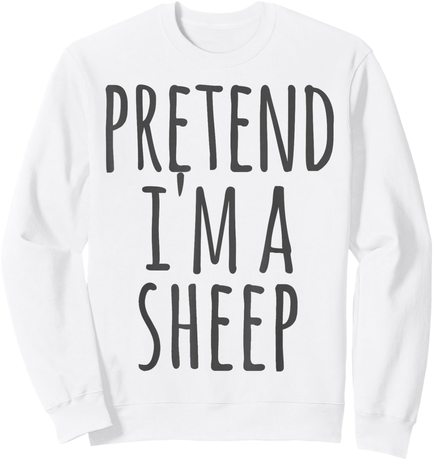 Sheep - Halloween Funny Costume Pretend I'm A Sweatshirt - Sweatshirt | White