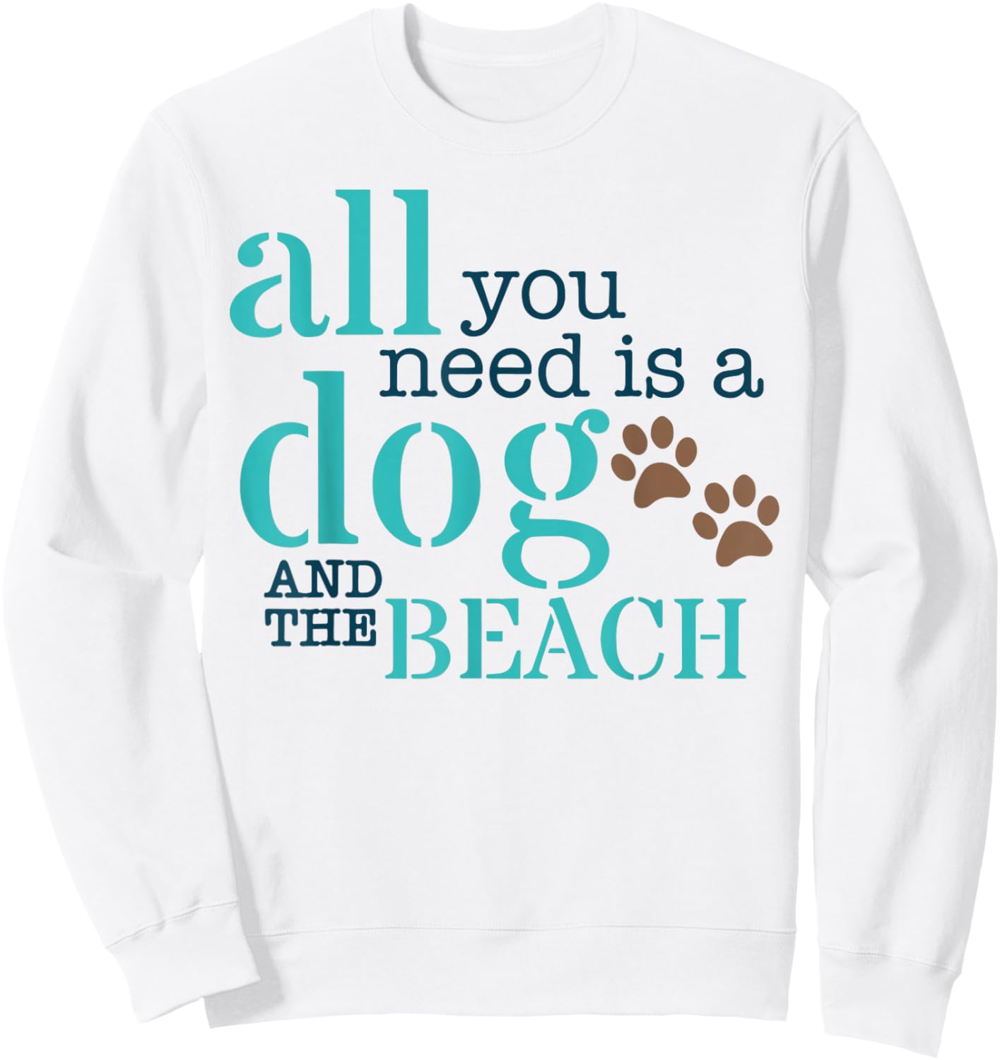 All You Need Is A Dog And The Beach Sweatshirt - Sweatshirt | White