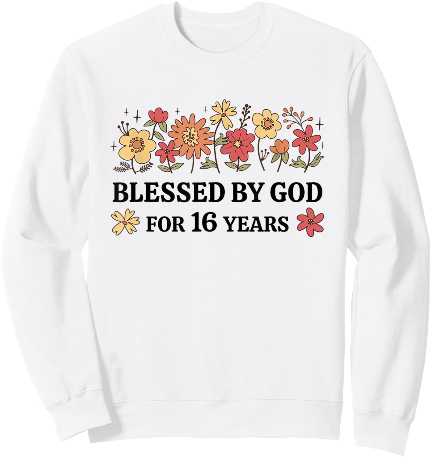 16th Birthday Faith Christian Blessed By God For 16 Years Sweatshirt - Sweatshirt | White