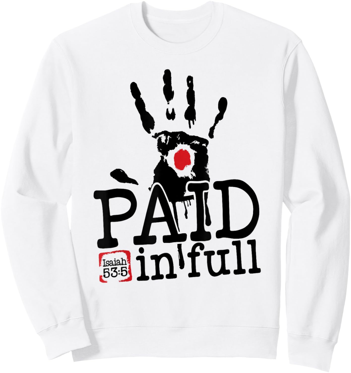 Isaiah 53:5 - Paid in Full Sweatshirt - Sweatshirt | White