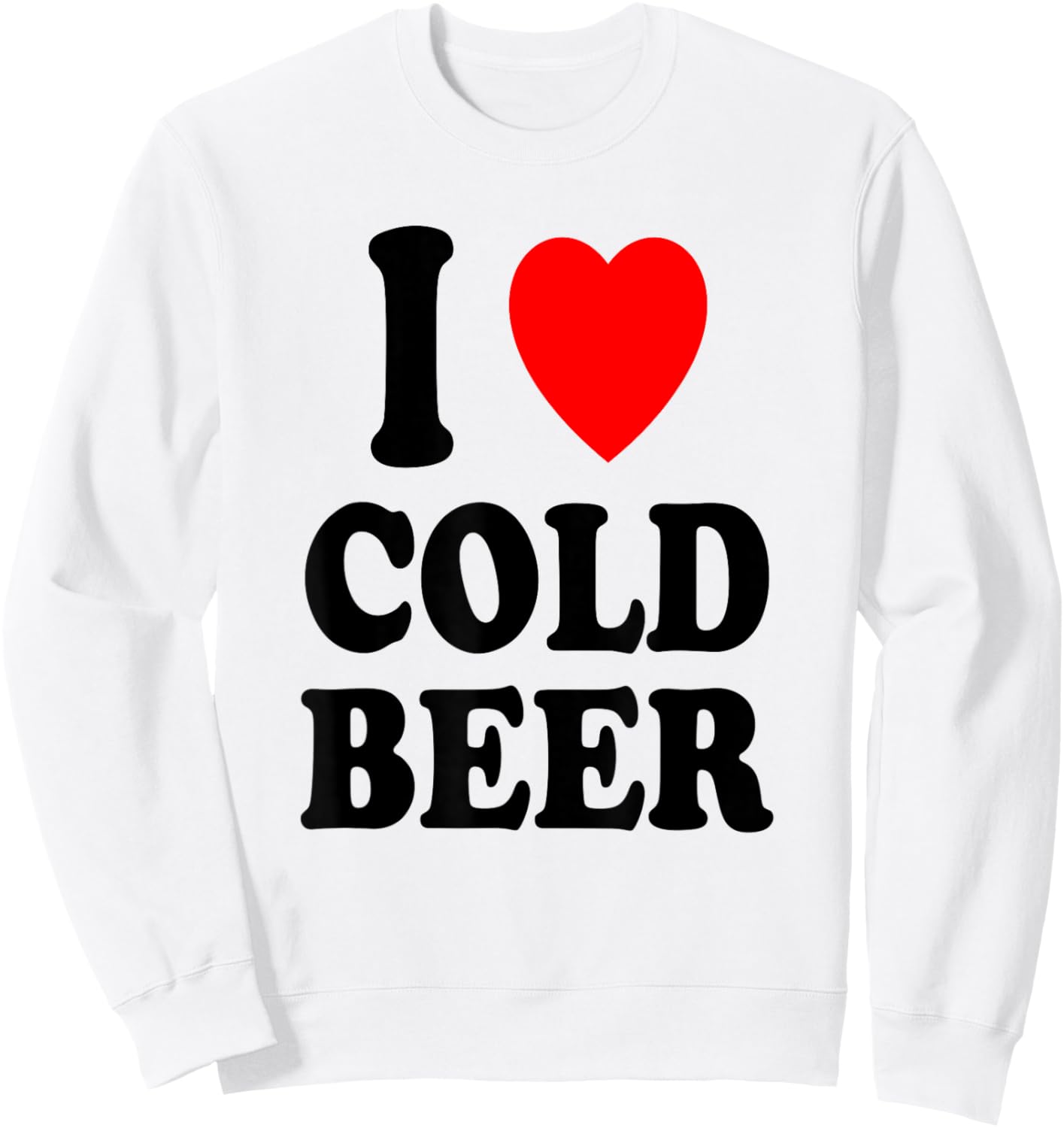 I Heart (Love) Cold Beer Relaxing Party Gathering Refreshing Sweatshirt - Sweatshirt | White
