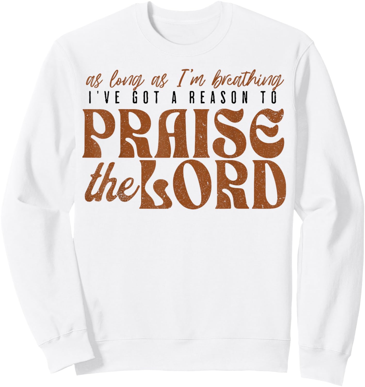As Long As Im Breathing I've Got A Reason To Praise The Lord Sweatshirt - Sweatshirt | White