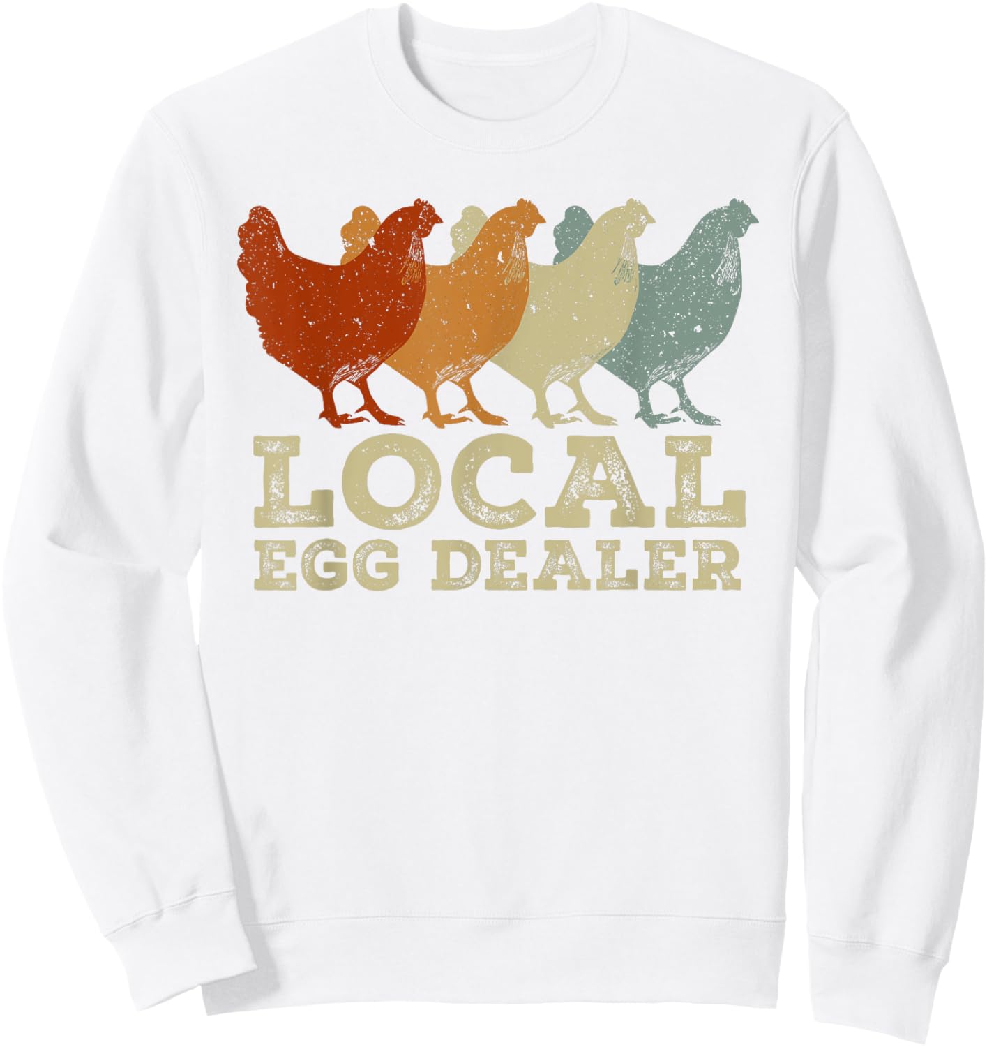 Local Egg Dealer Funny Agriculture Farmer Chicken Lover Sweatshirt - Sweatshirt | White