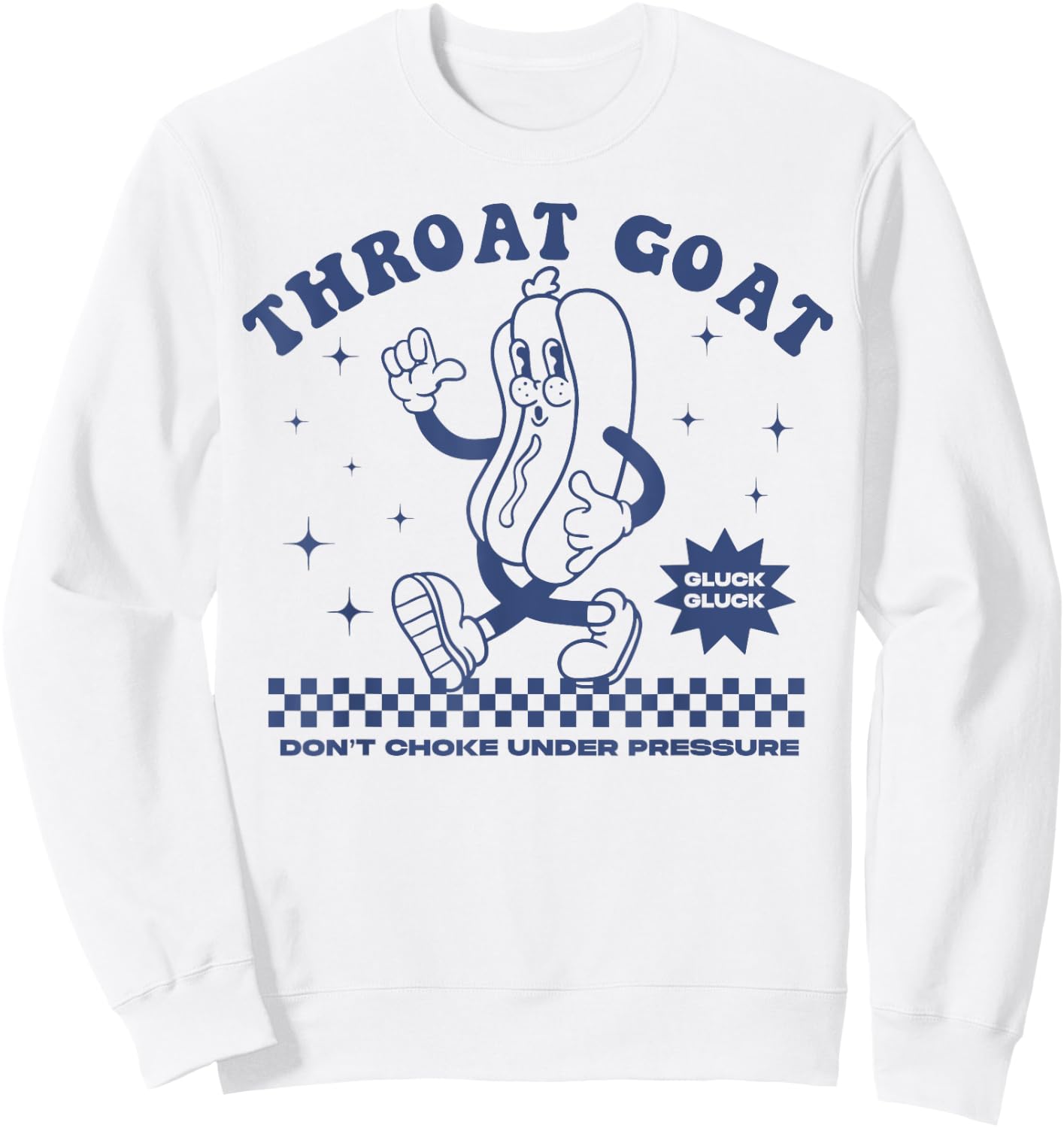 Throat Goat Don't Choke Under Pressure Hot Dog Sweatshirt - Sweatshirt | White