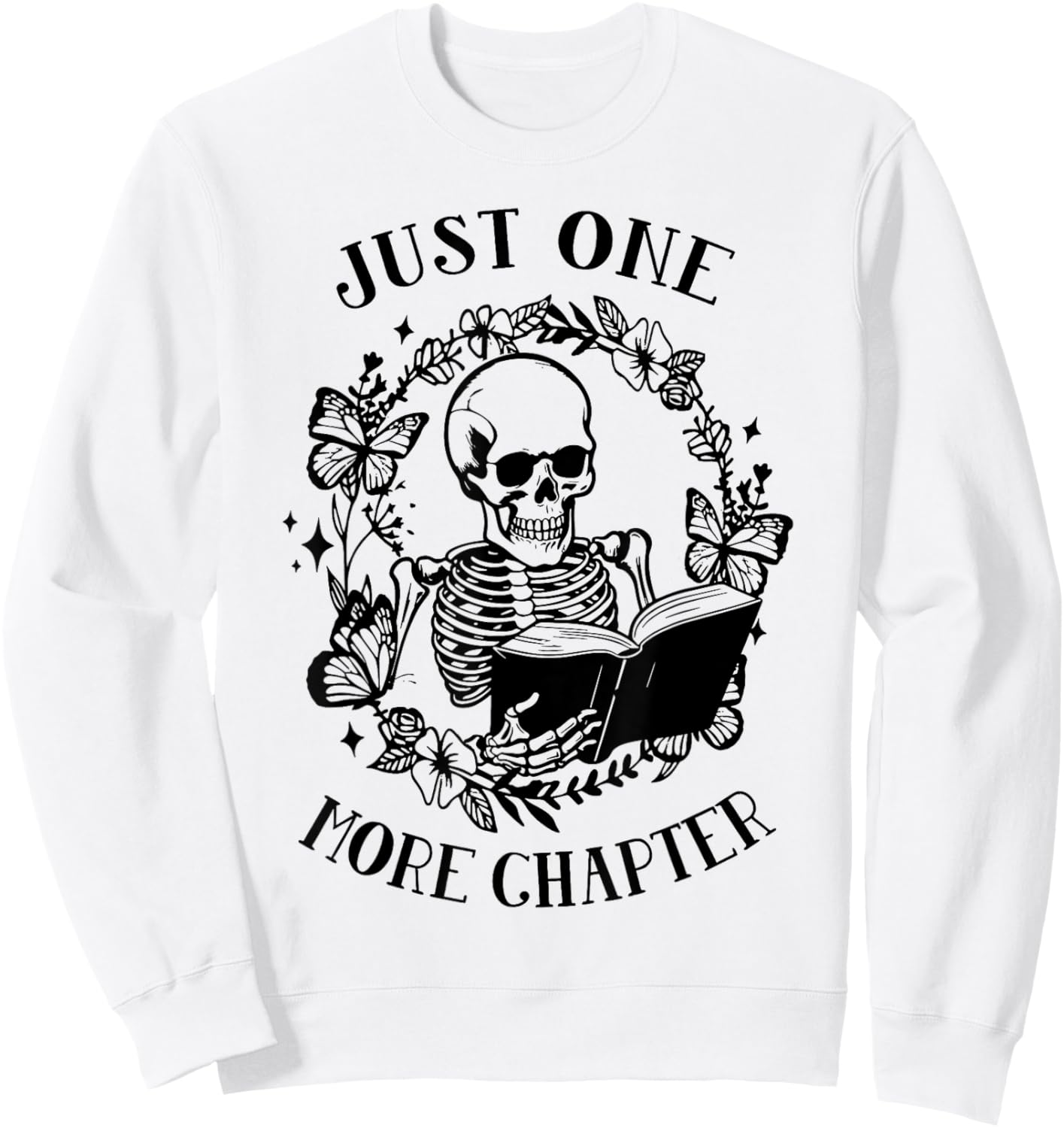 Skeleton Reading Just One More Chapter Funny Book Lover Sweatshirt - Sweatshirt | White