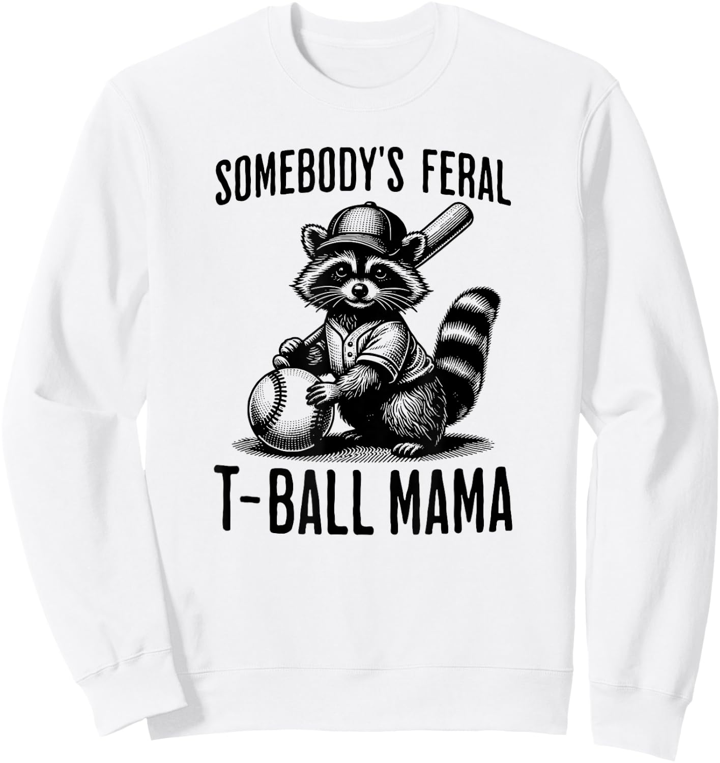 Somebody's Feral T-ball Mama Funny Sports Baseball Trendy Sweatshirt - Sweatshirt | White