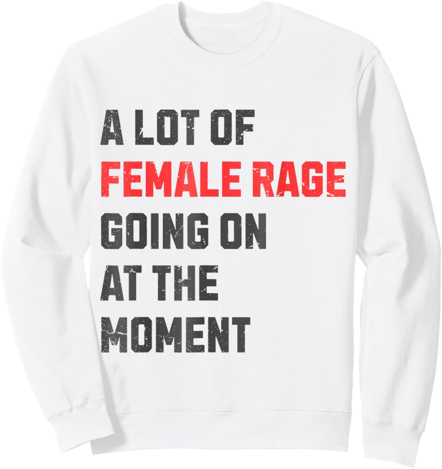 Vintage A Lot Of Female Rage Retro Going On At The Moment Sweatshirt - Sweatshirt | White