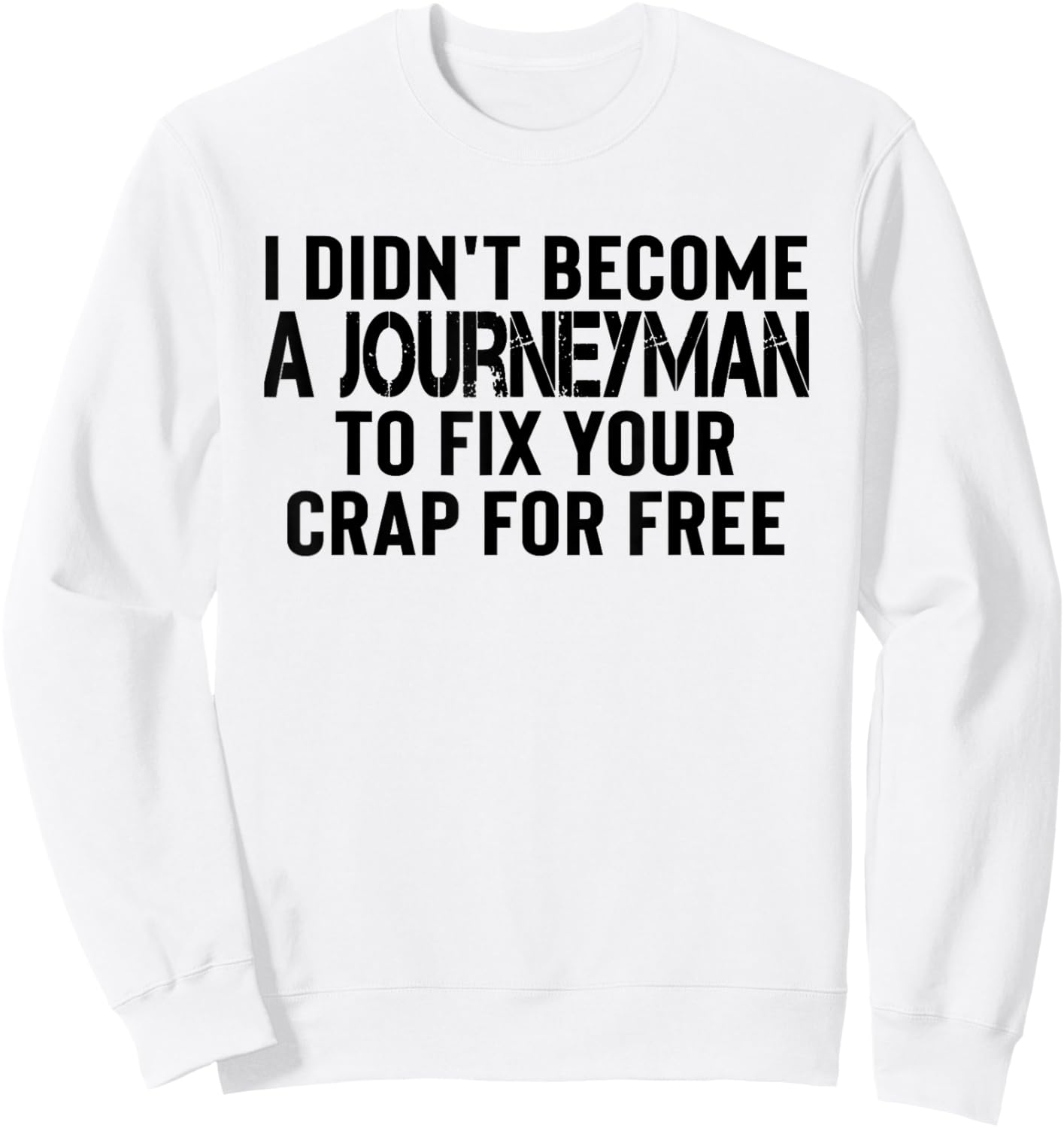 Electrician Journeyman Appreciation Gifts Construction Work Sweatshirt - Sweatshirt | White