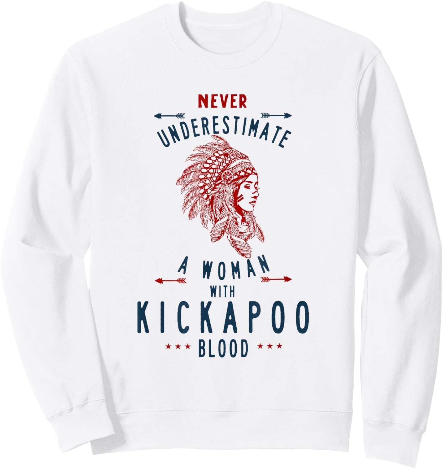 Kickapoo Native Mexican Indian Woman Never Underestimate Sweatshirt - Sweatshirt | White
