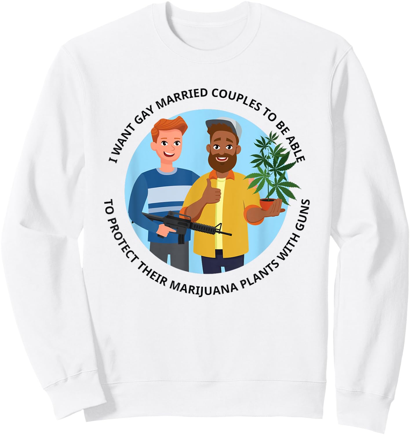 Gay Married Couple Protecting Marijuana Plant With Guns Sweatshirt - Sweatshirt | White