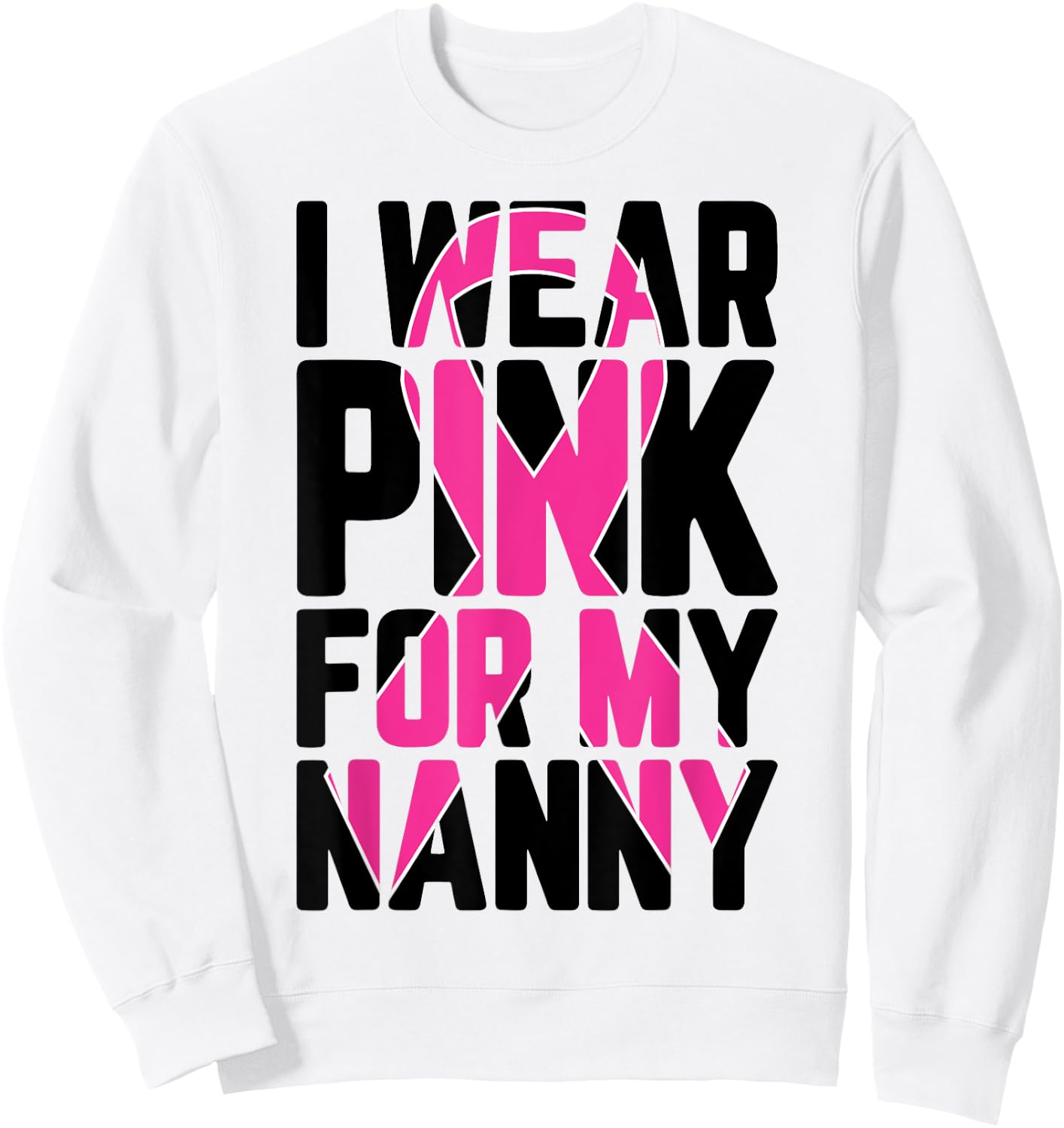 I Wear Pink For My Nanny Breast Cancer Awareness Supporter Sweatshirt - Sweatshirt | White