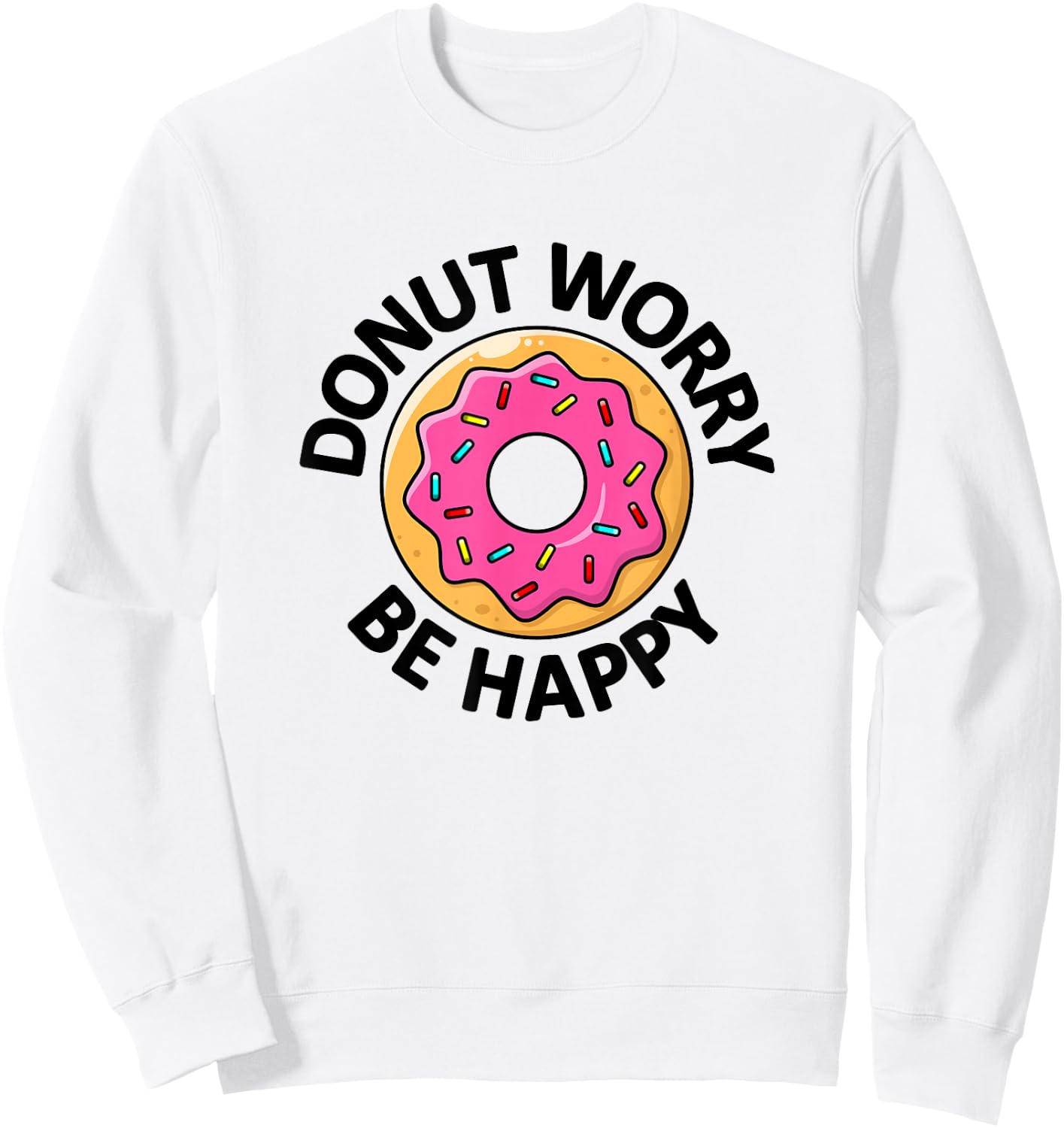 Donut Worry Be Happy Doughnut Sweatshirt - Sweatshirt | White