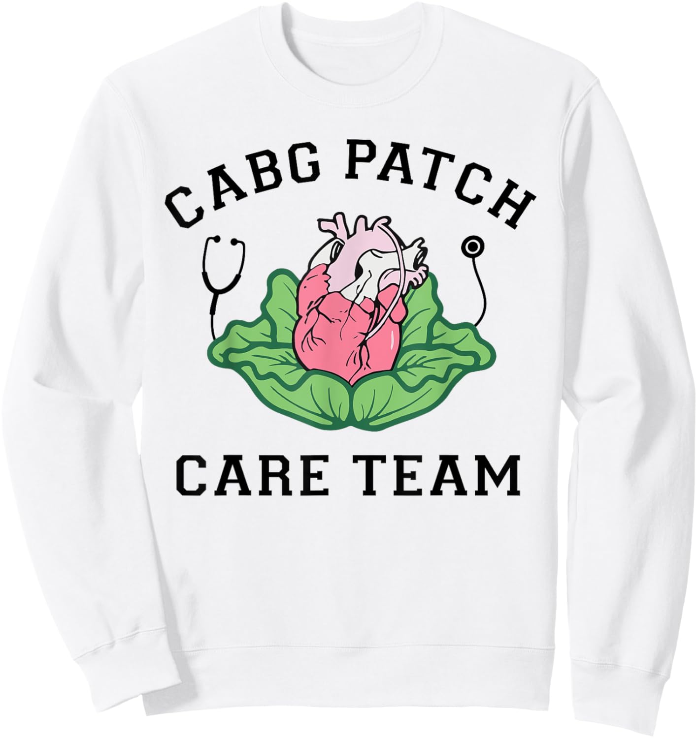 Cabbage Heart CVICU Nurse CABG Patch Care Cardiology Team Sweatshirt - Sweatshirt | White