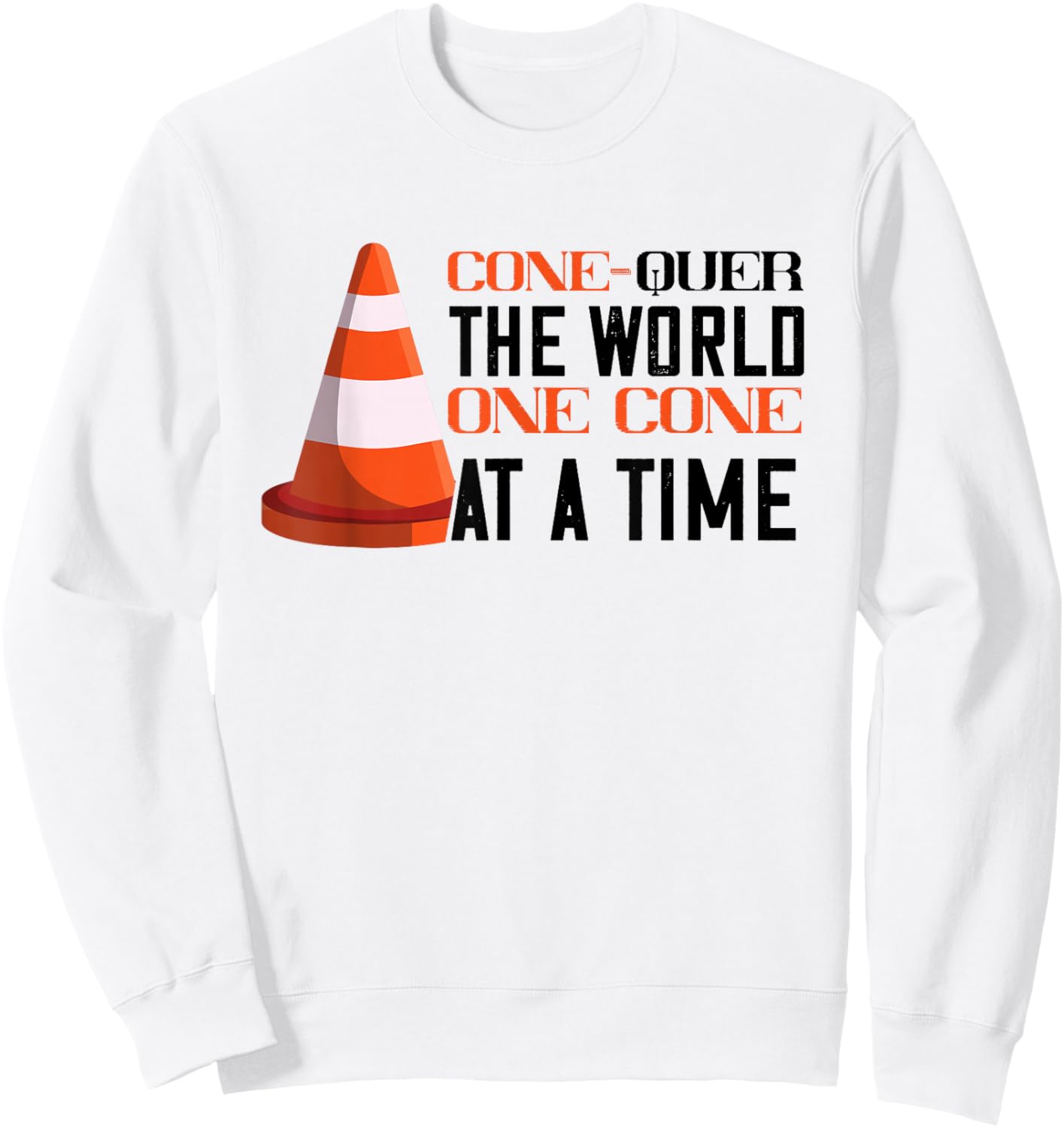Traffic Cone Conquer The World Orange Traffic Cone Sweatshirt - Sweatshirt | White