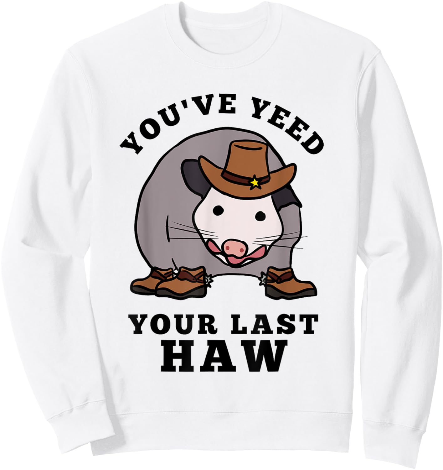 Opossum You’ve Yeed Your Last Haw Funny Cowboy Trash Cat Sweatshirt - Sweatshirt | White