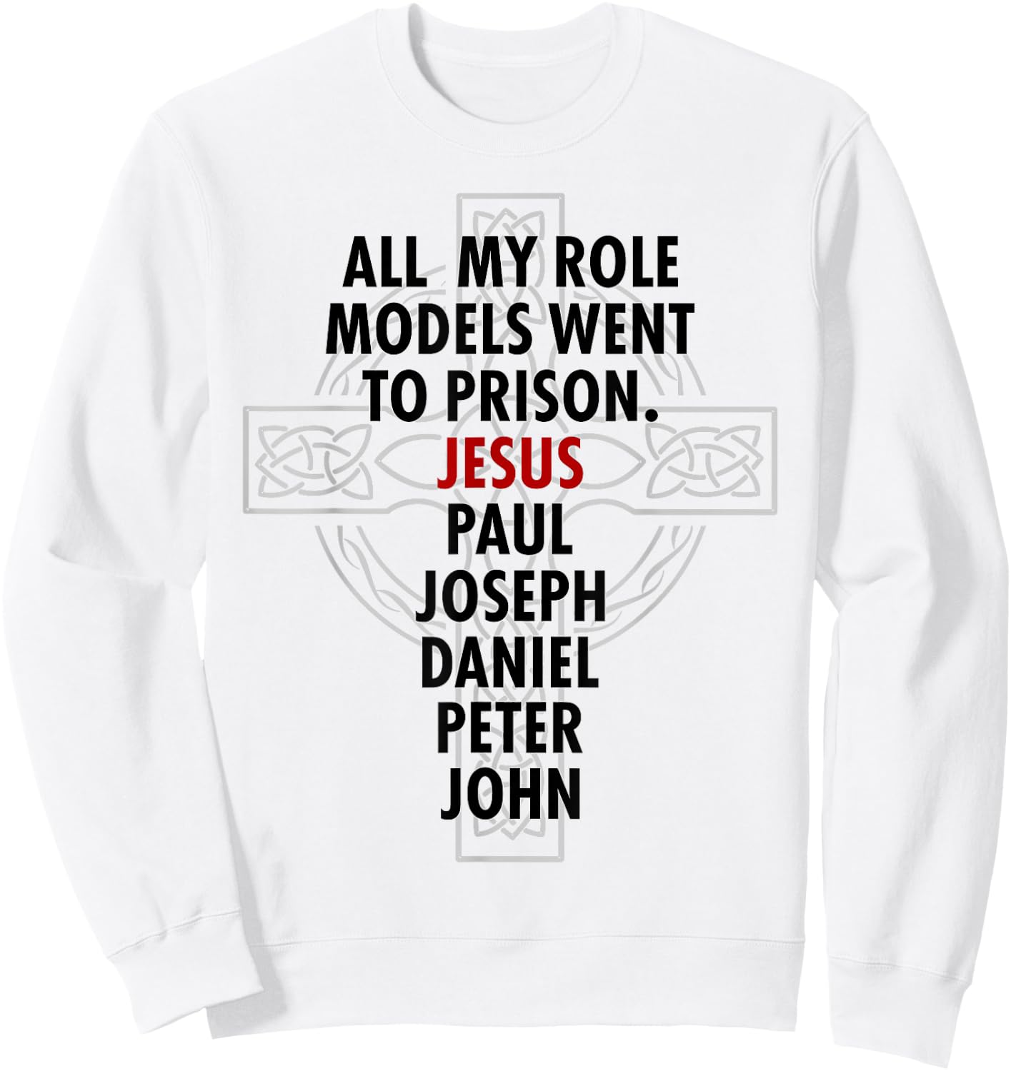 All My Role Models Went To Prison - Jesus Sweatshirt - Sweatshirt | White