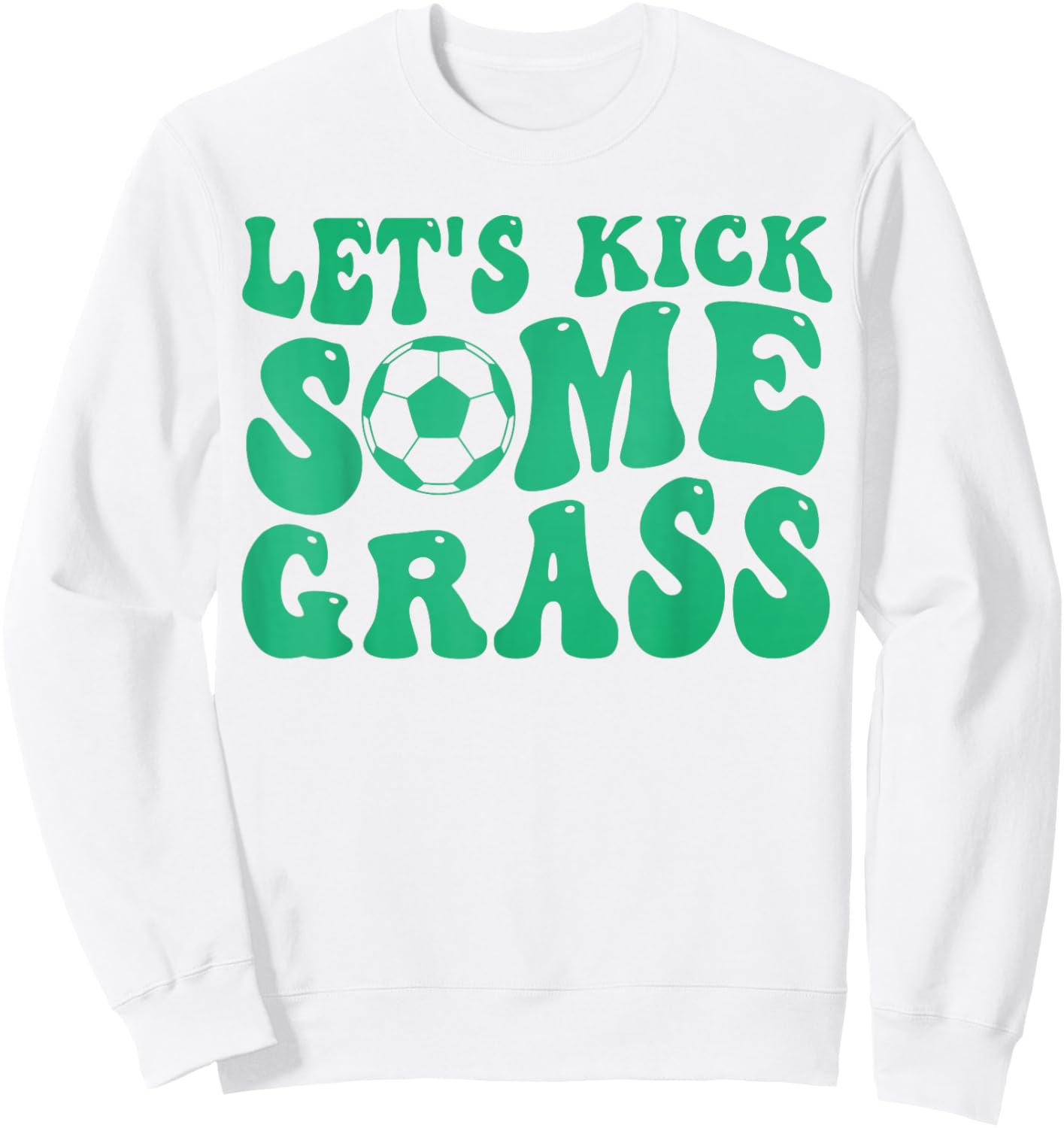 Let’s kick Some Grass Funny Soccer Player Sweatshirt - Sweatshirt | White