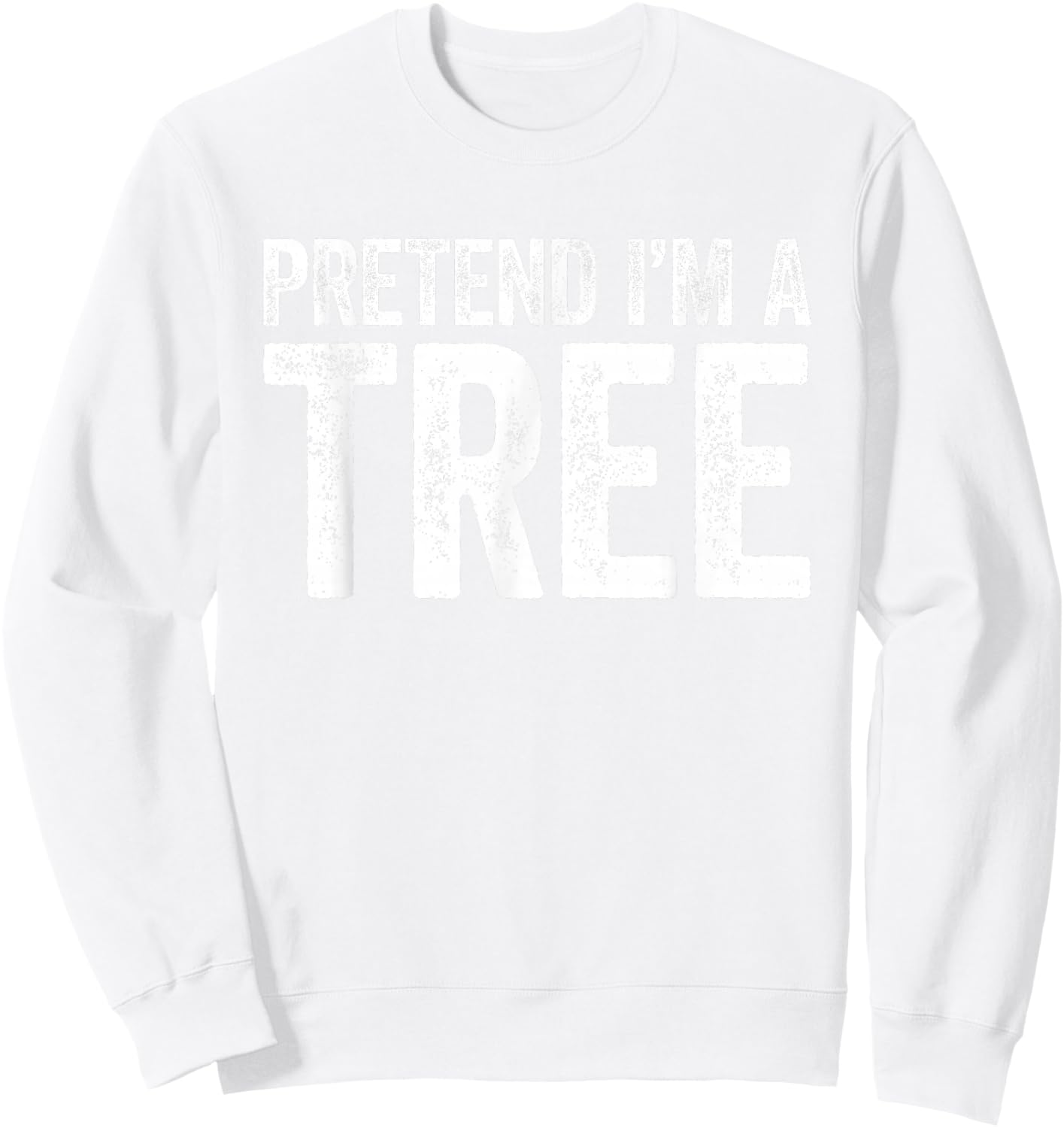 Pretend I'm A Tree Shirt Adult Kids Matching Tree Costume Sweatshirt - Sweatshirt | White
