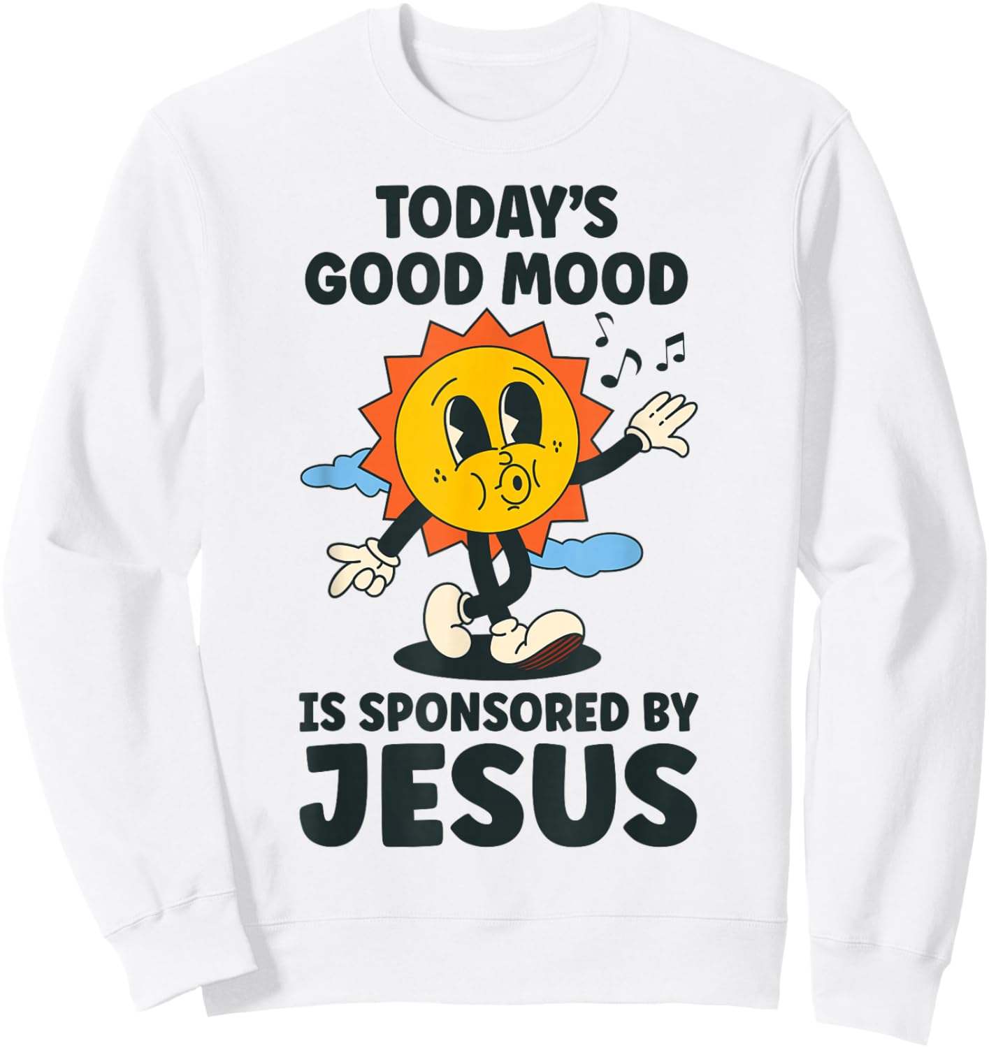 Today's Good Mood Is Sponsored By Jesus Funny Christian Sweatshirt - Sweatshirt | White