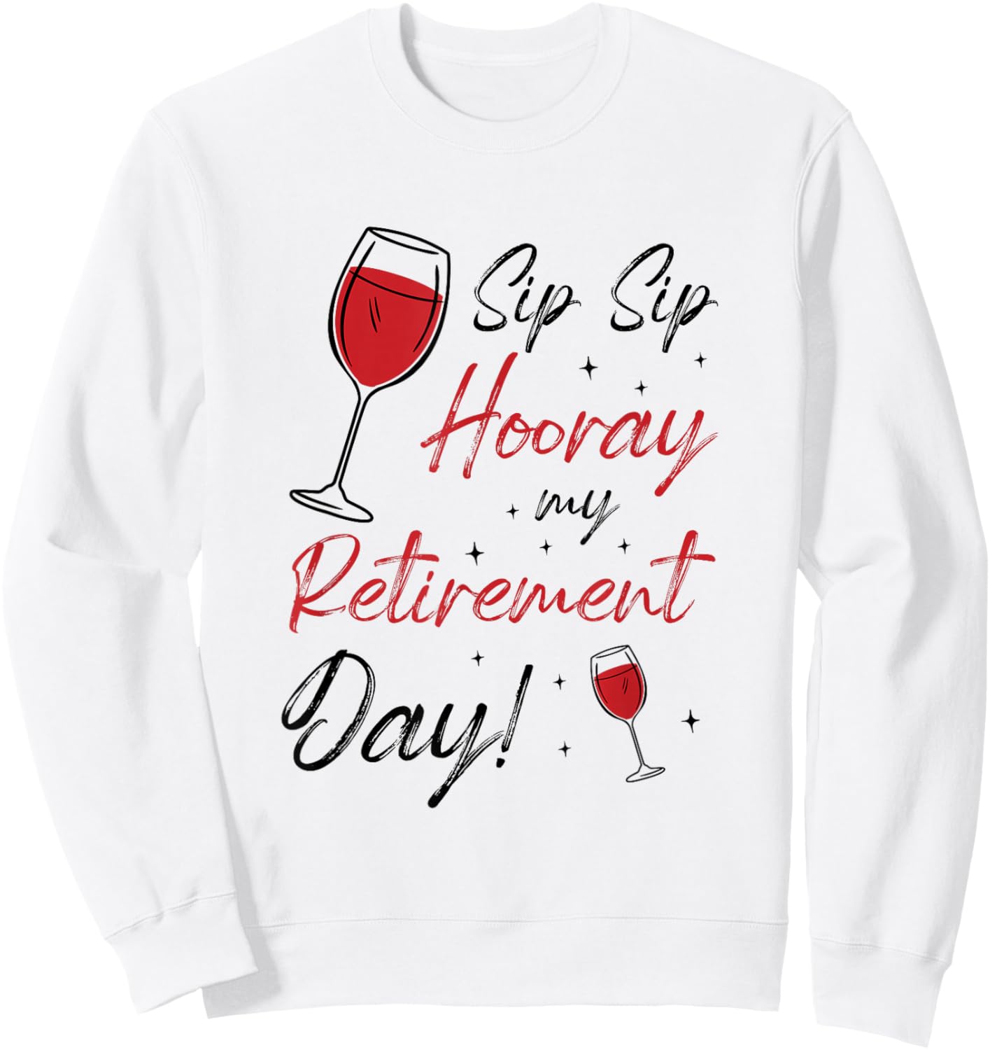 Sip Sip Hooray Retirement Day Retired Pensioner Pension Sweatshirt - Sweatshirt | White
