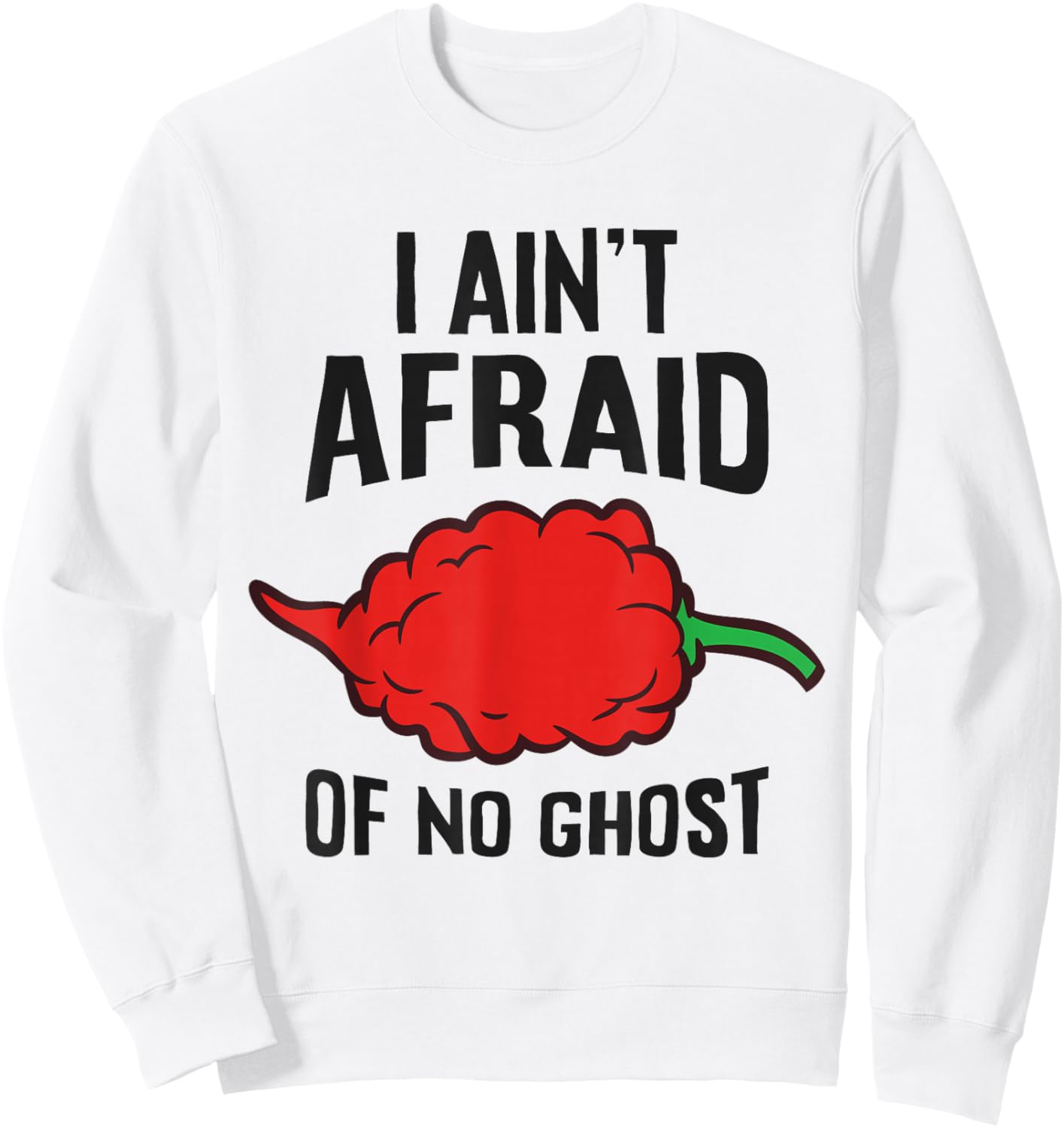 Ghost Pepper Chili - I Ain't Afraid Of No Ghost Sweatshirt - Sweatshirt | White