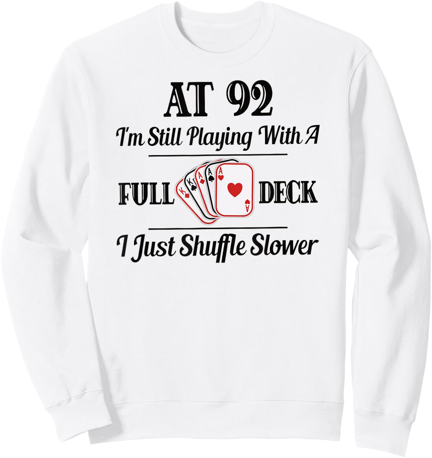 Funny 92nd Birthday Gift - 92 Year Old Cards Shirt Sweatshirt - Sweatshirt | White