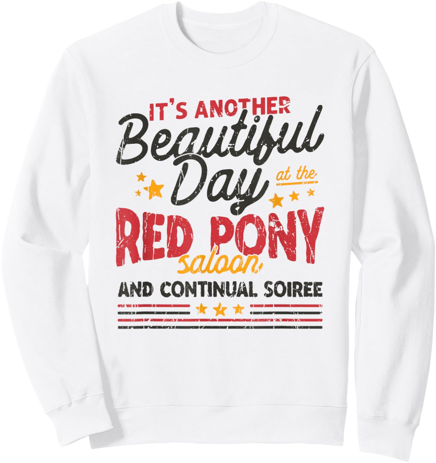 It's another beautiful day at the red pony saloon and Sweatshirt - Sweatshirt | White