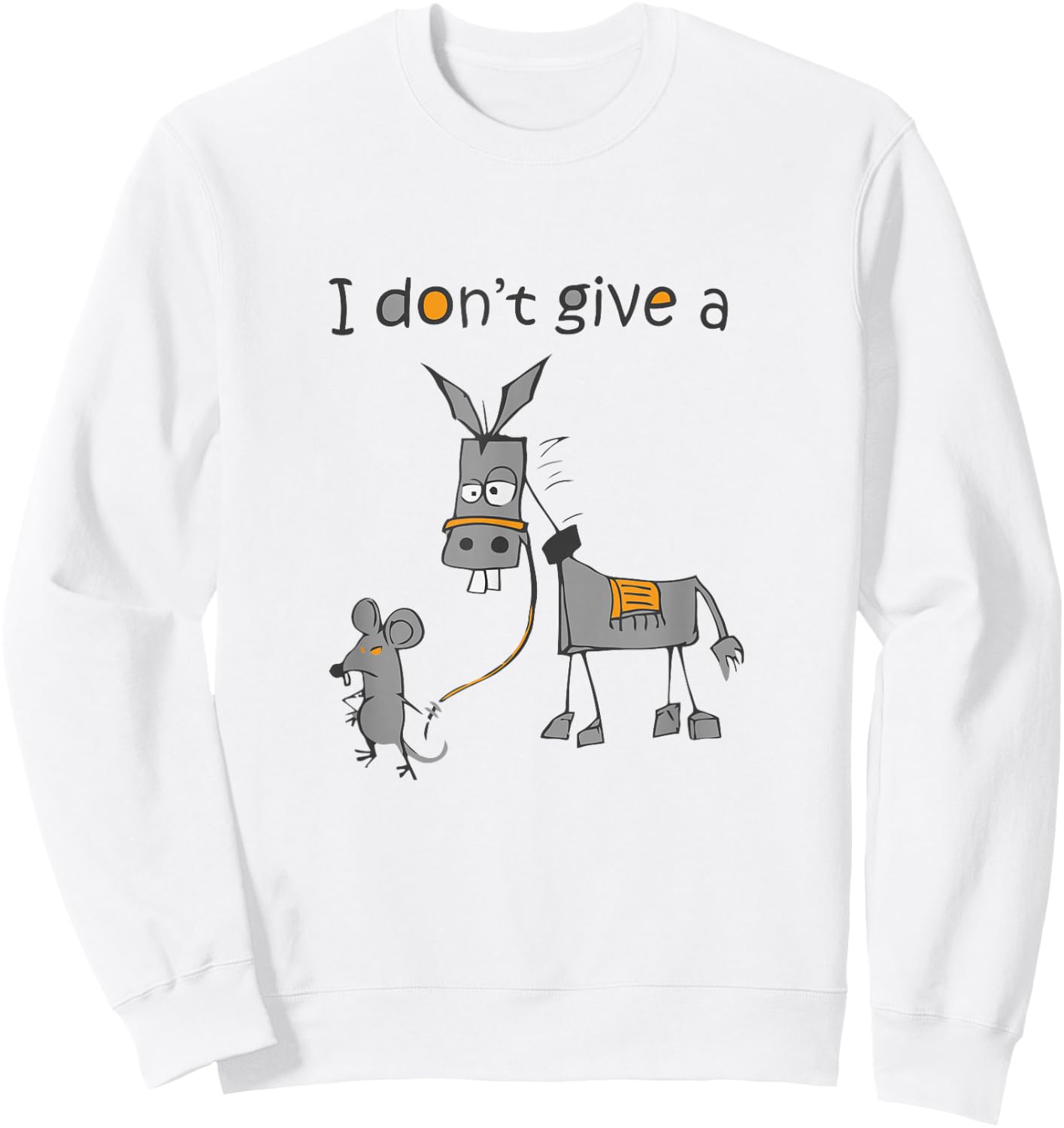 I Don't Give A Rat Ass Donkey And Mouse Walking Funny Sweatshirt - Sweatshirt | White