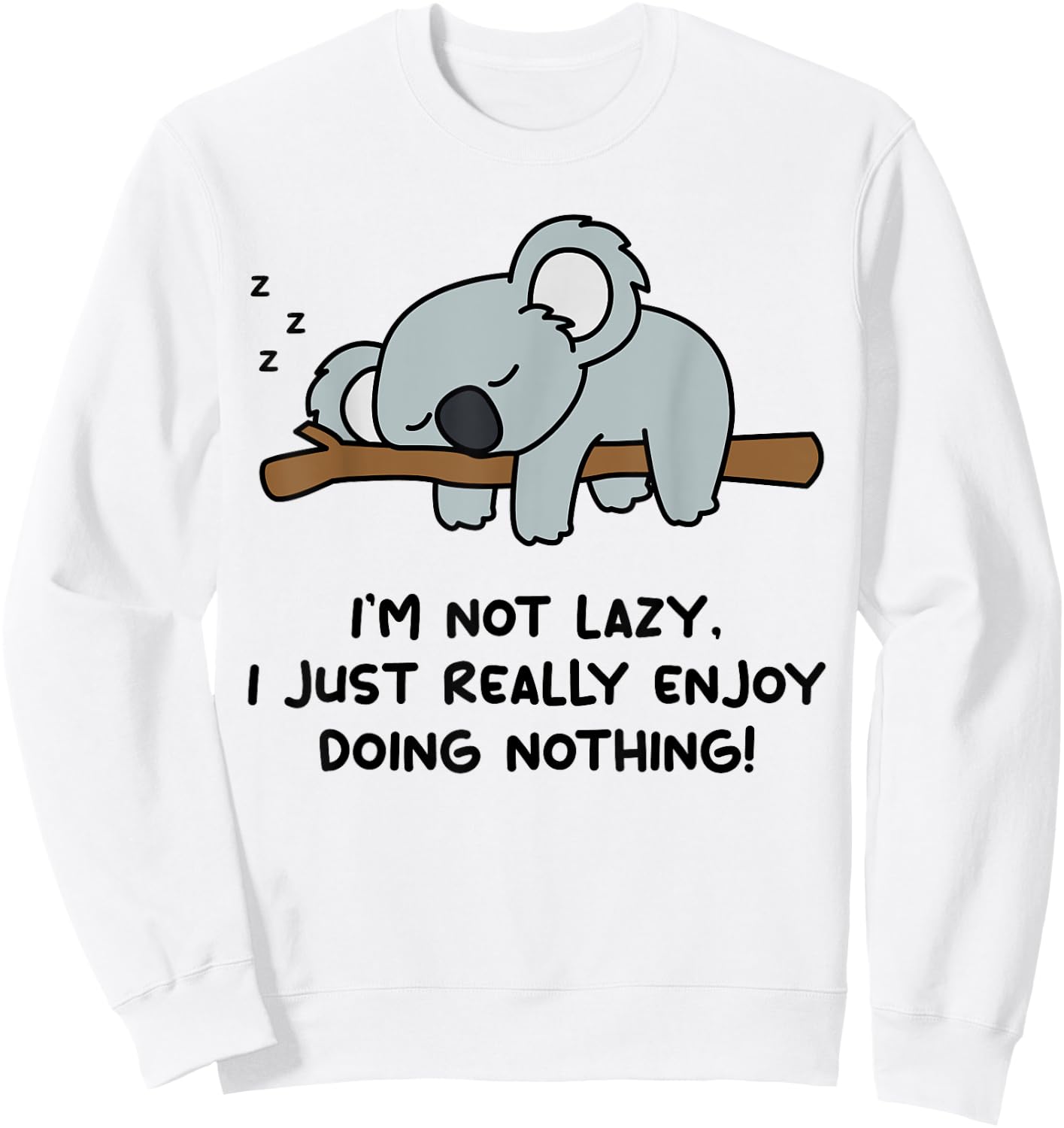 I'm Not Lazy Koala Bear Lover | Koala Sweatshirt - Sweatshirt | White
