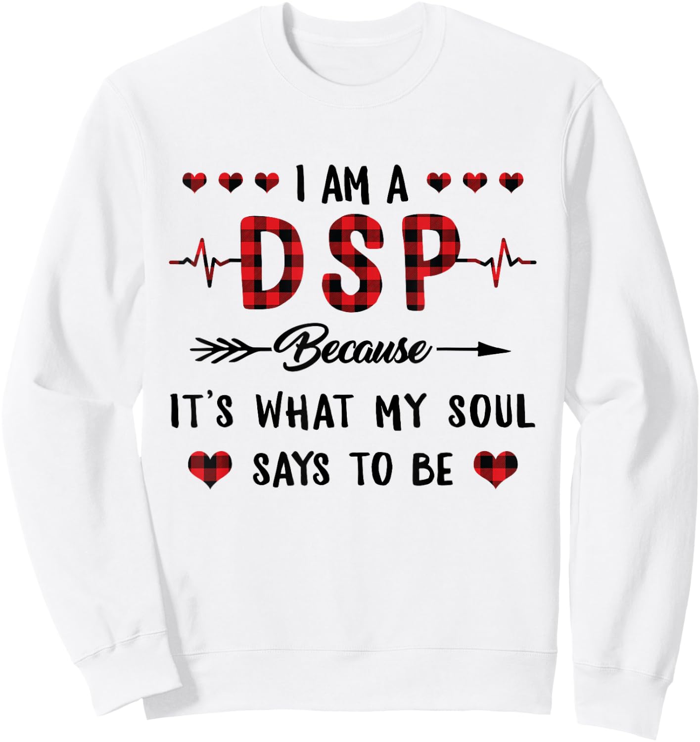 DSP Because It's What My Soul Says To Be Buffalo Plaid Nurse Sweatshirt - Sweatshirt | White