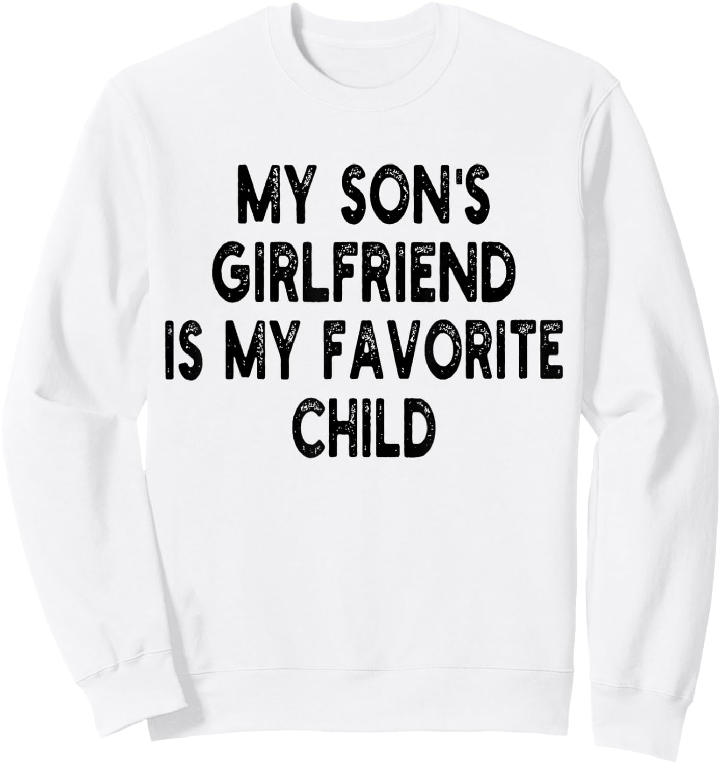 My Son's Girlfriend Is My Favorite Child Funny Dad And Mom Sweatshirt - Sweatshirt | White