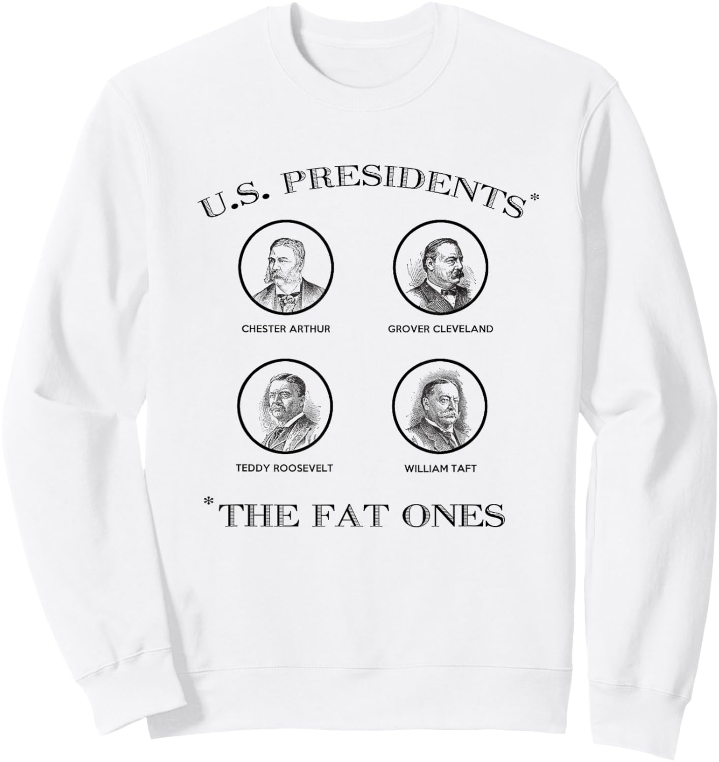 Fat United States Presidents Funny American History Sweatshirt - Sweatshirt | White